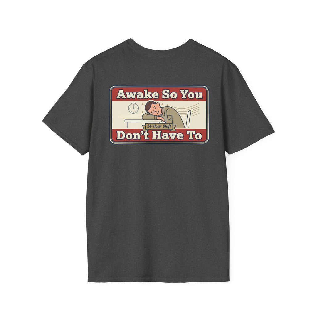 Dark gray crew-neck T-shirt with “Awake So You, Don’t Have To” graphic on chest