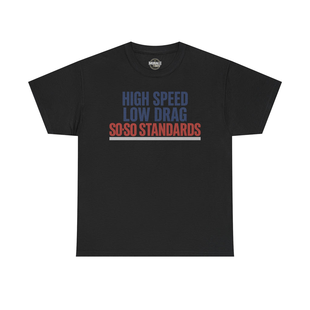 Black crewneck T-shirt with blue and red “HIGH SPEED LOW DRAG SO-SO STANDARDS” print