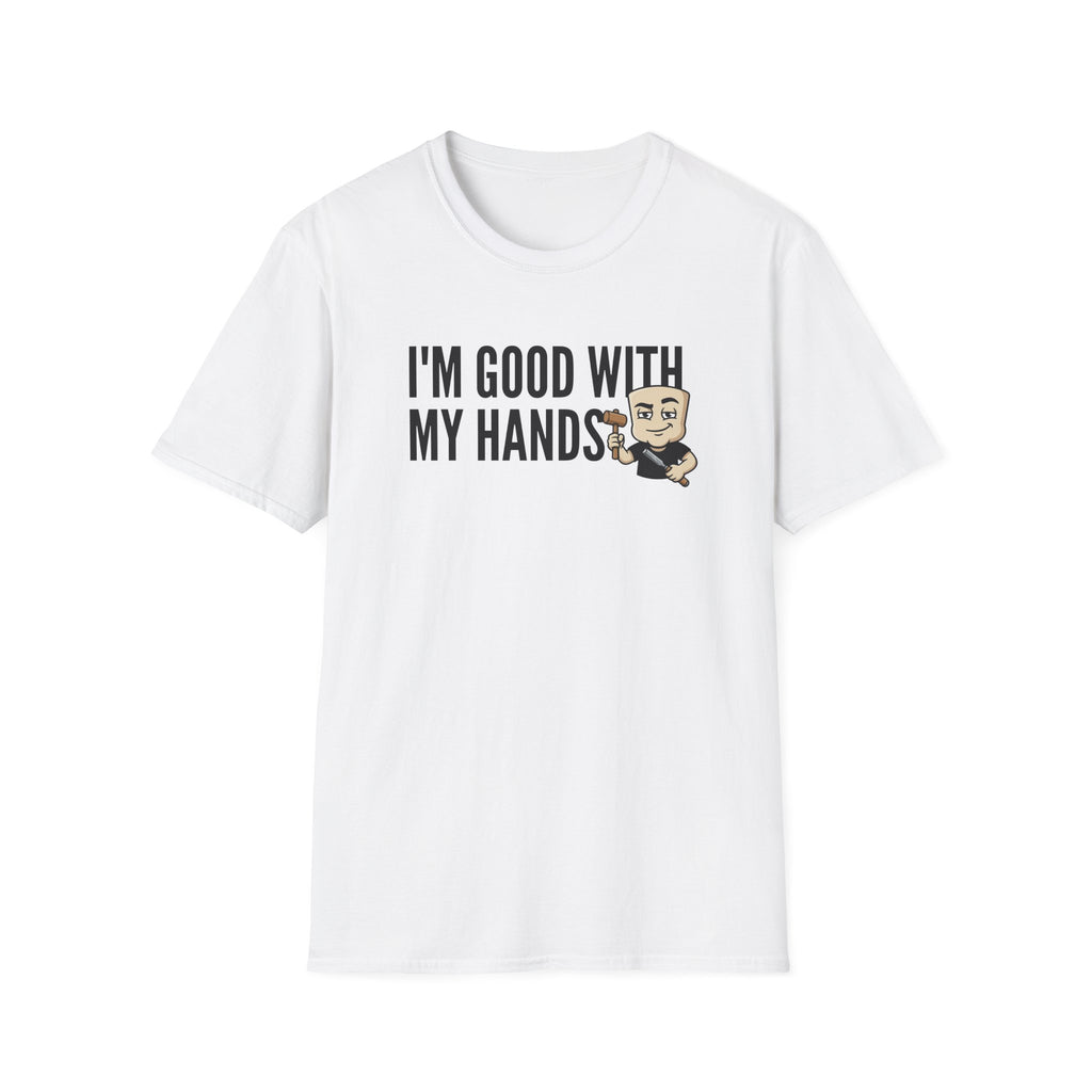 White T-shirt with 'I'm good with my hands' text and carpenter graphic