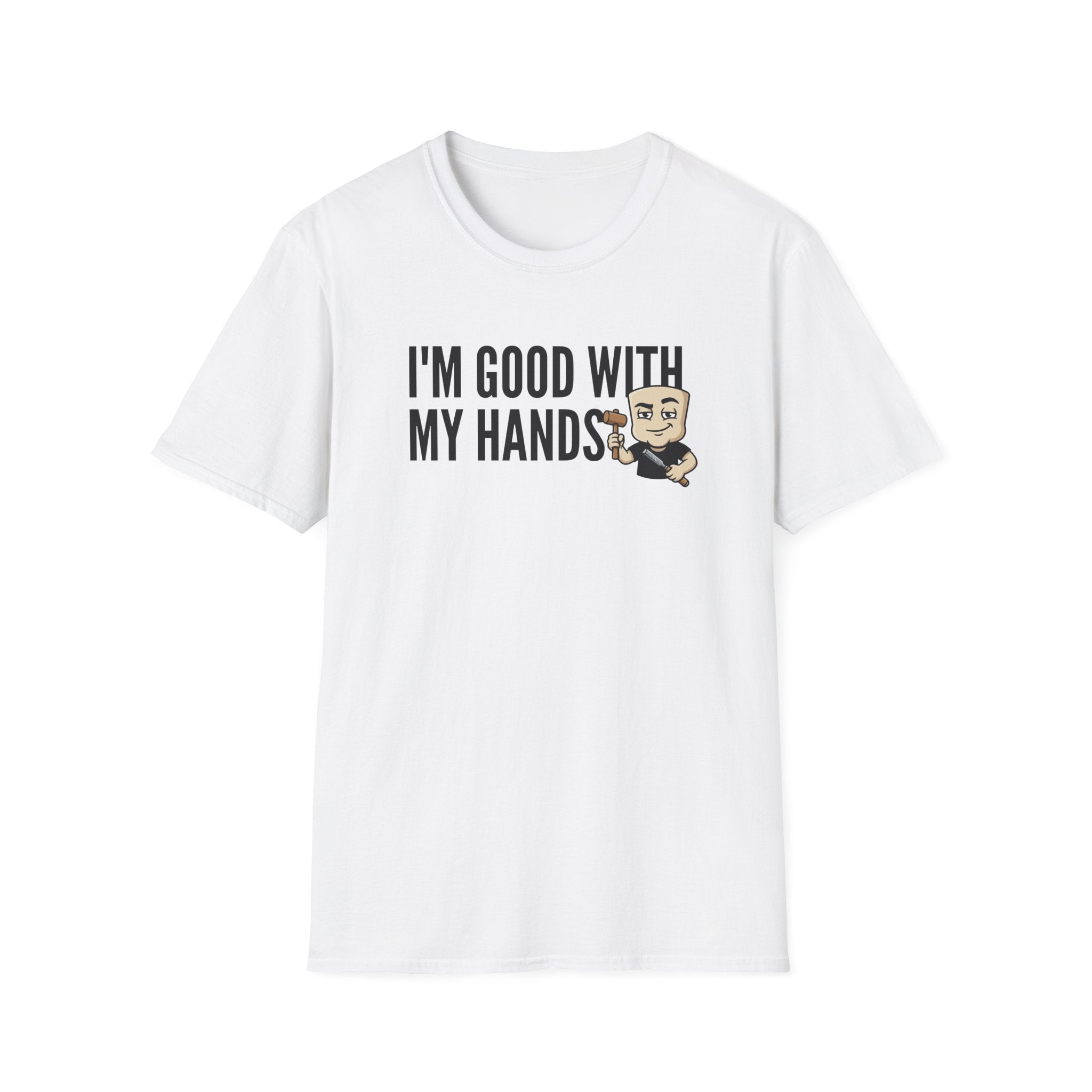 White T-shirt with 'I'm good with my hands' text and carpenter graphic