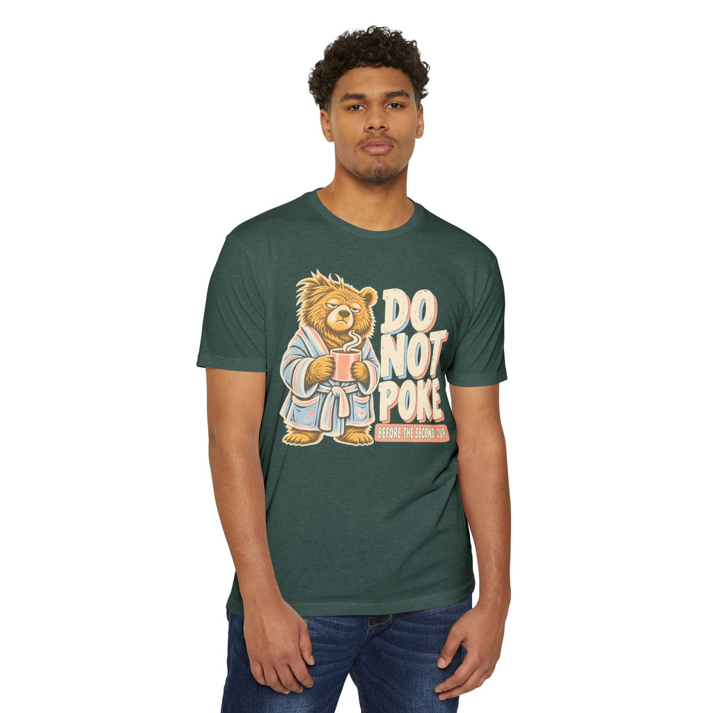 Forest green crew-neck T-shirt with grumpy bear “Do Not Poke” coffee graphic on front.