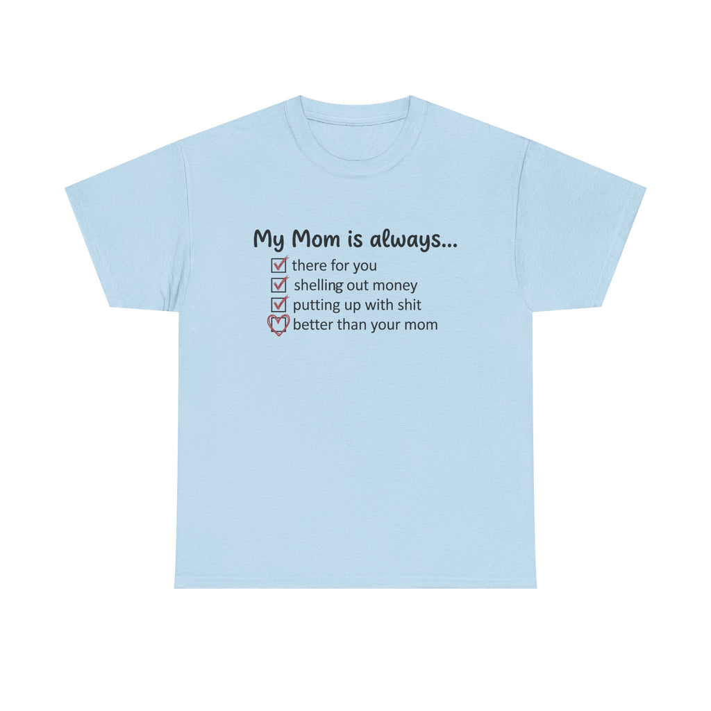 Light blue t-shirt with “My Mom is always…” checklist and heart icon graphic.