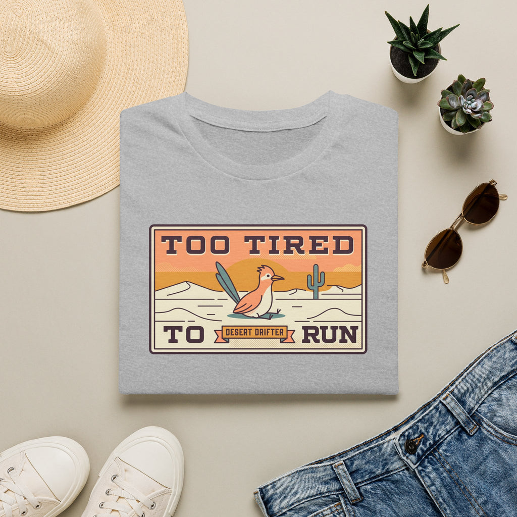Light gray crew-neck T-shirt with Too Tired To Run desert roadrunner graphic