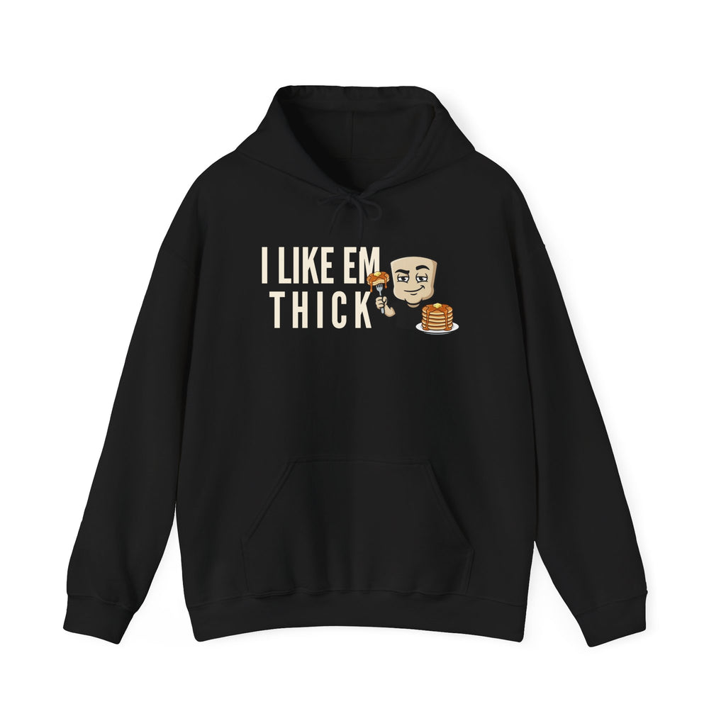 Black hoodie with front pocket, drawstring, and 'I LIKE EM THICK' pancake graphic
