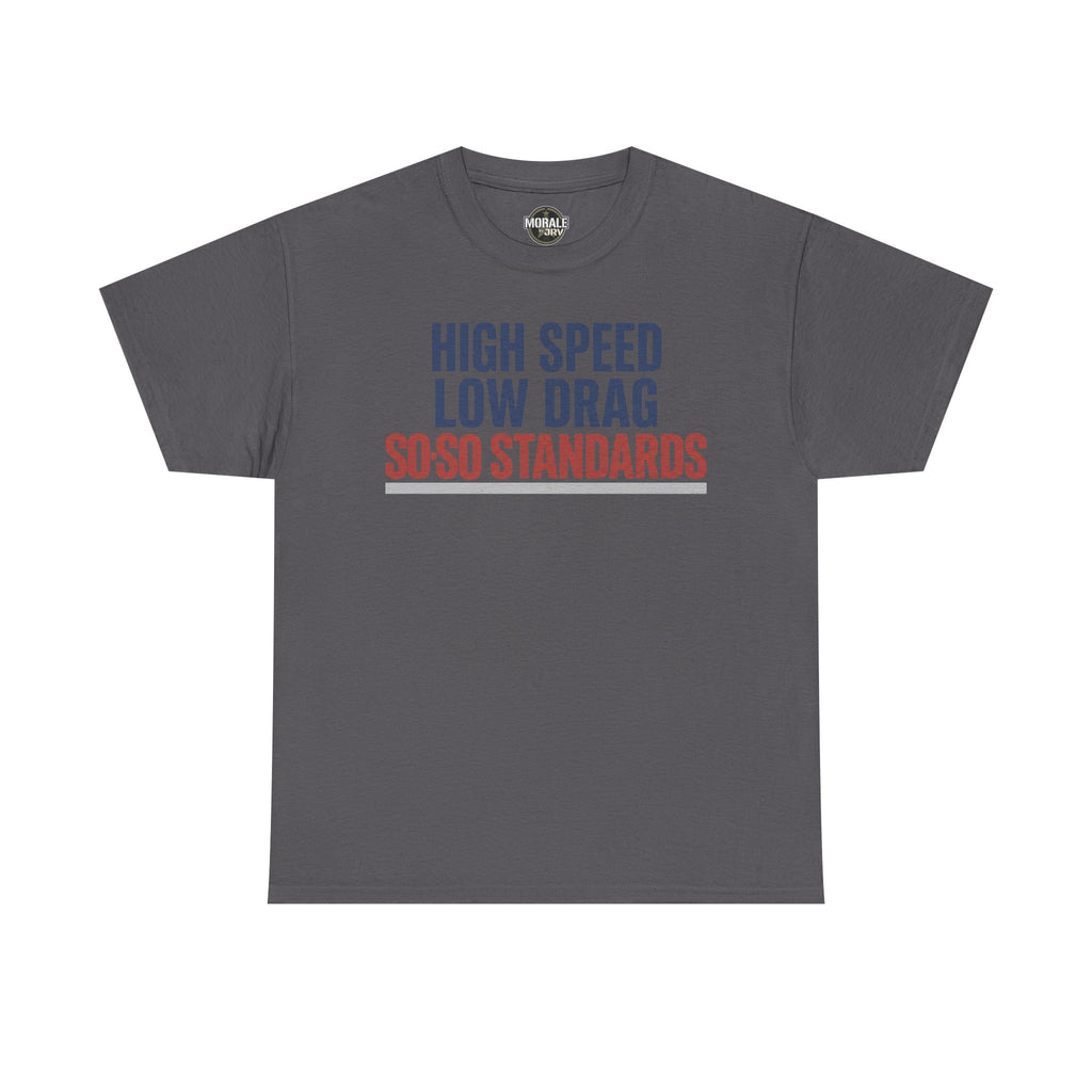 Dark gray crewneck T-shirt with blue and red “HIGH SPEED LOW DRAG SO-SO STANDARDS” print