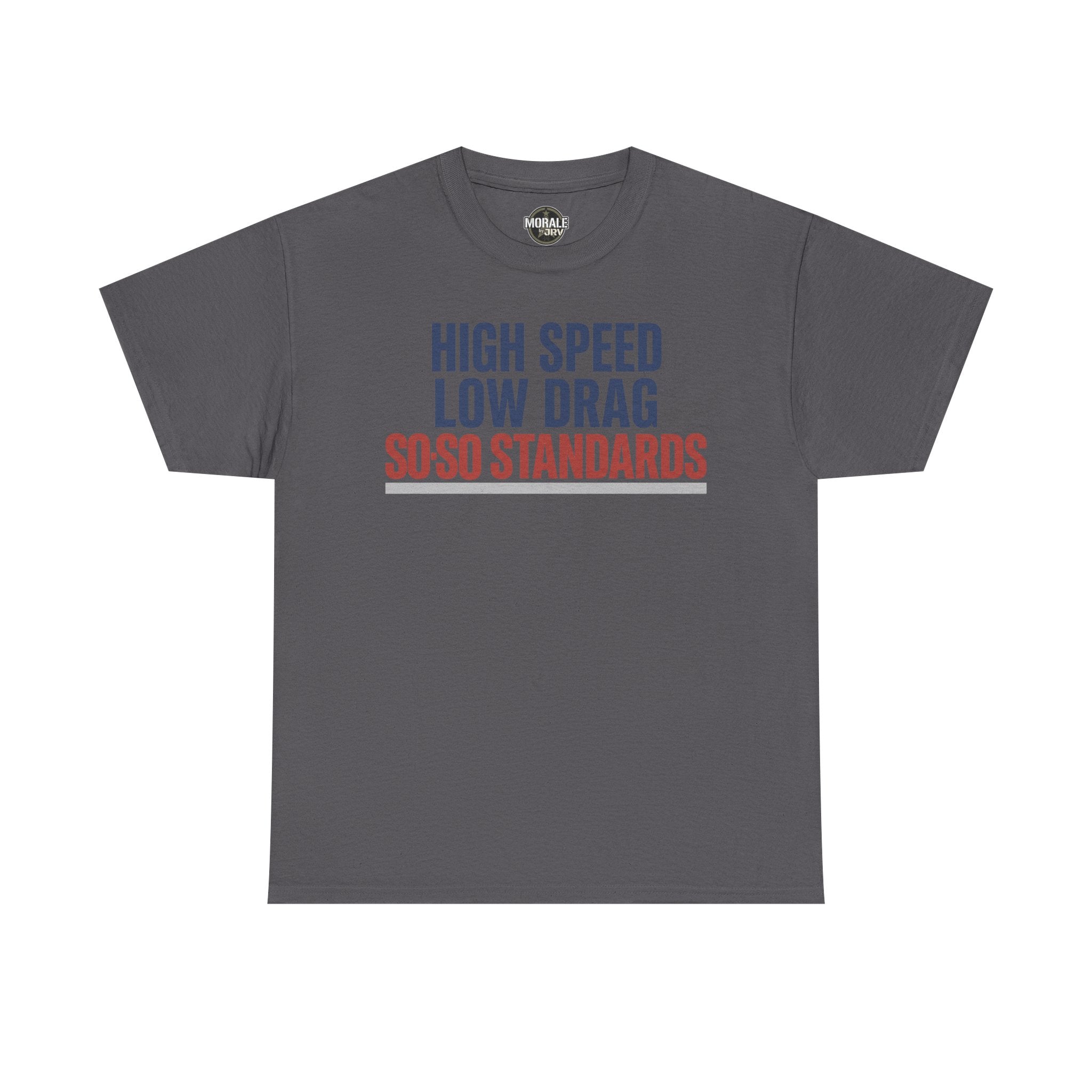 Dark gray crewneck T-shirt with blue and red “HIGH SPEED LOW DRAG SO-SO STANDARDS” print