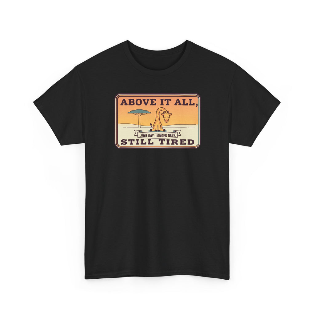 Black graphic T-shirt with "ABOVE IT ALL, STILL TIRED" badge on chest.
