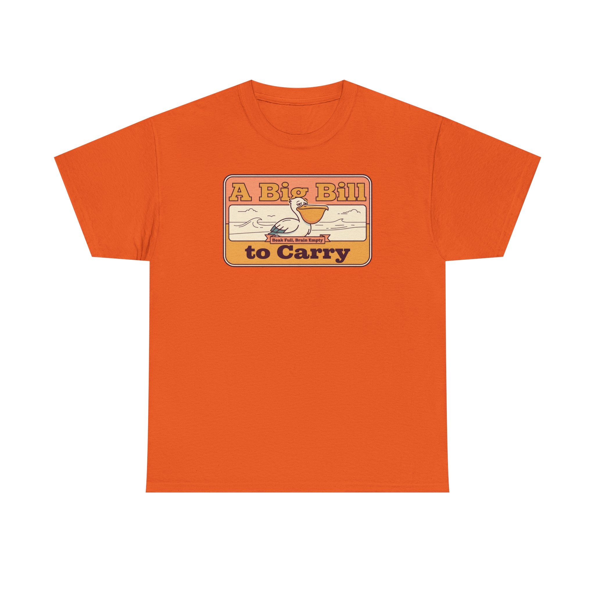 Orange T-shirt with retro “A Big Bill to Carry” graphic