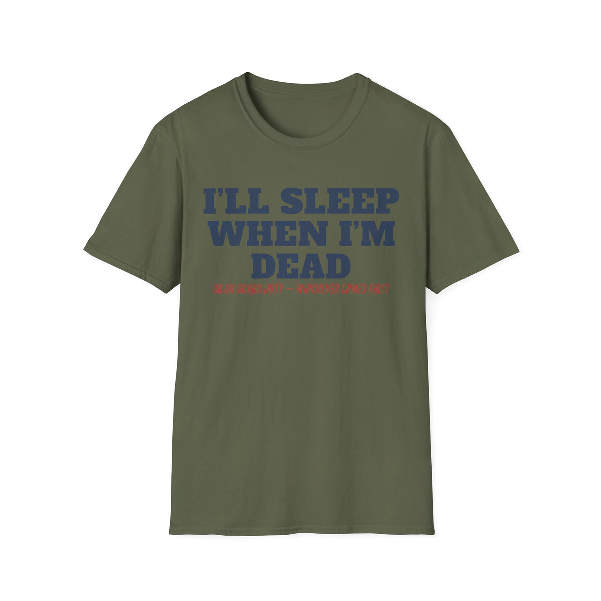 Dark olive green crewneck T-shirt with front text graphic: “I'll Sleep When I'm Dead”