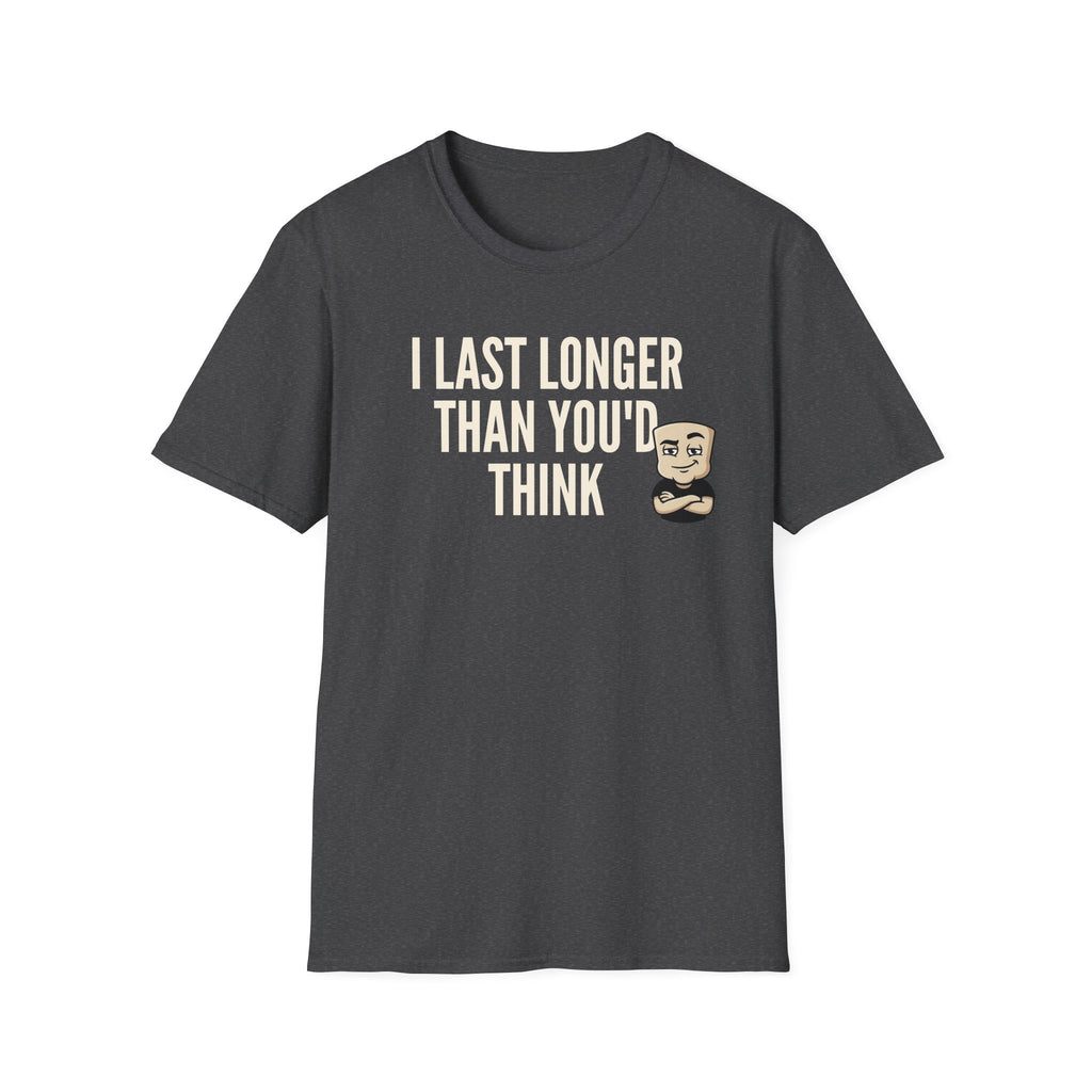 Dark gray T-shirt with front quote "I LAST LONGER THAN YOU'D THINK" and cartoon face