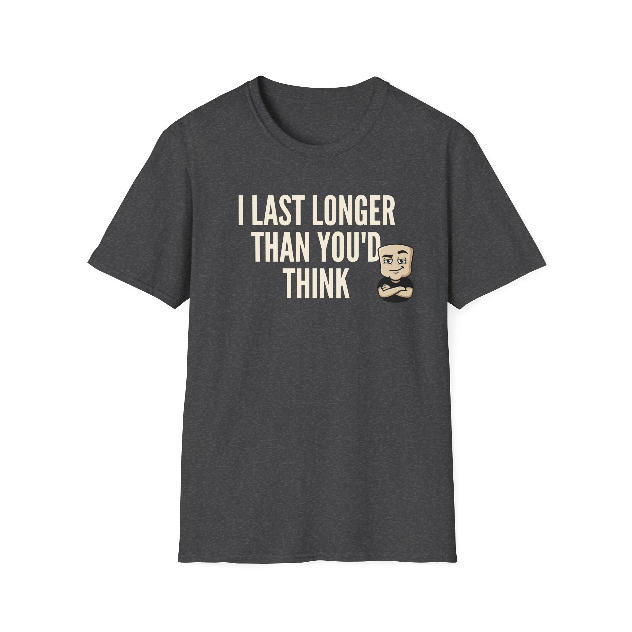 Dark gray T-shirt with front quote "I LAST LONGER THAN YOU'D THINK" and cartoon face