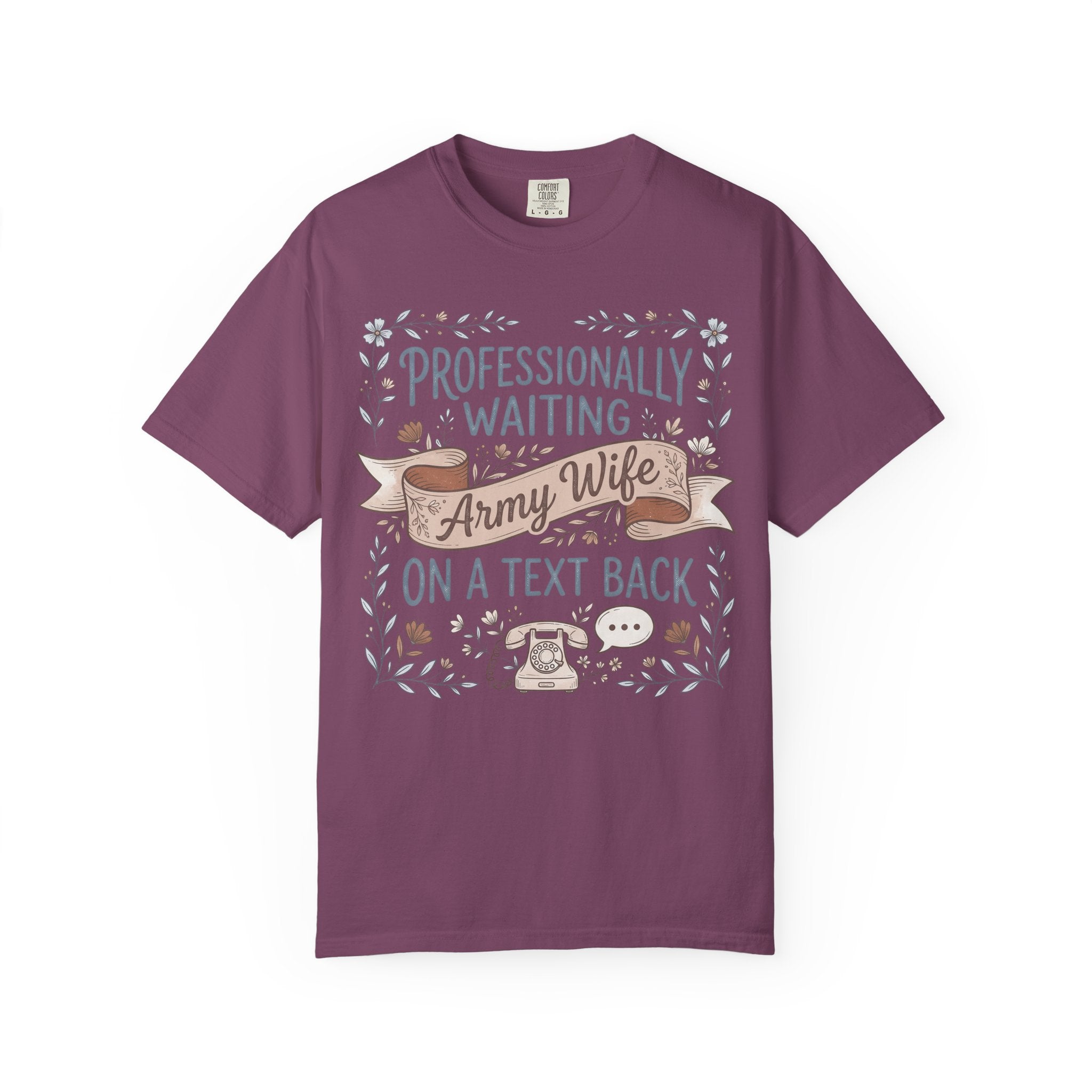 Maroon T-shirt with “Professionally Waiting” floral banner and “Army Wife” graphic