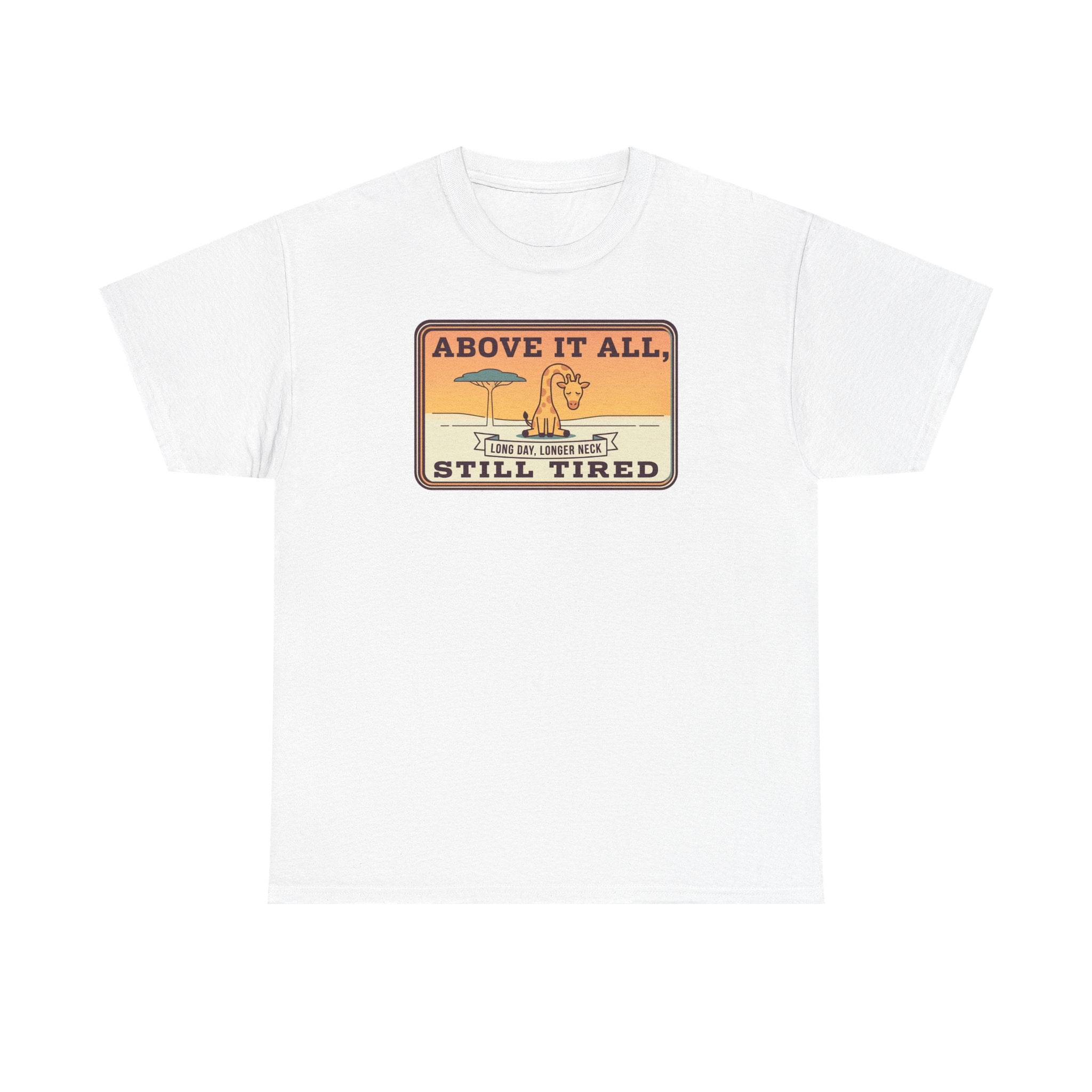 White short-sleeve crewneck tee with chest “Above It All, Still Tired” graphic badge.