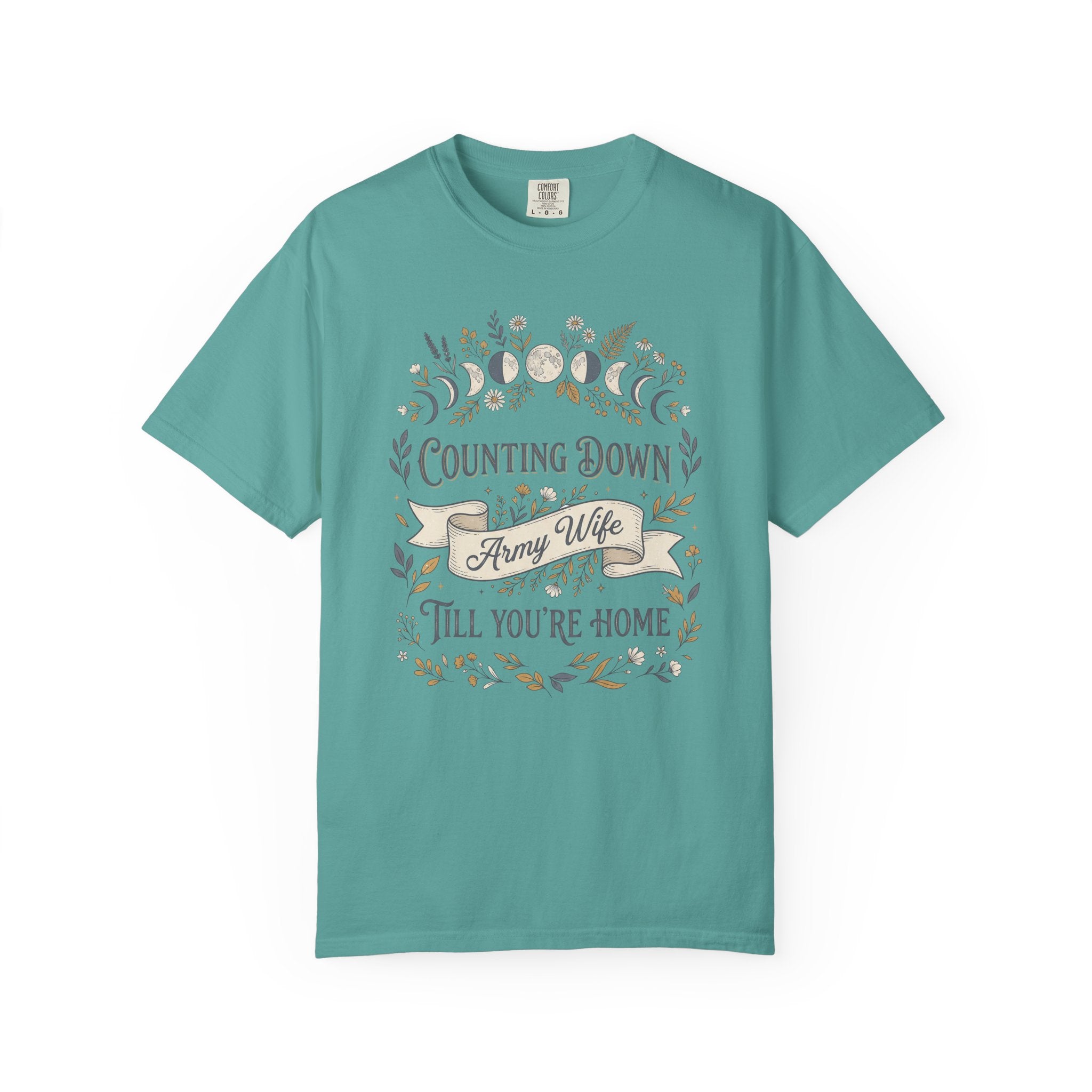 Teal T-shirt with “Counting Down Till You’re Home” Army Wife graphic