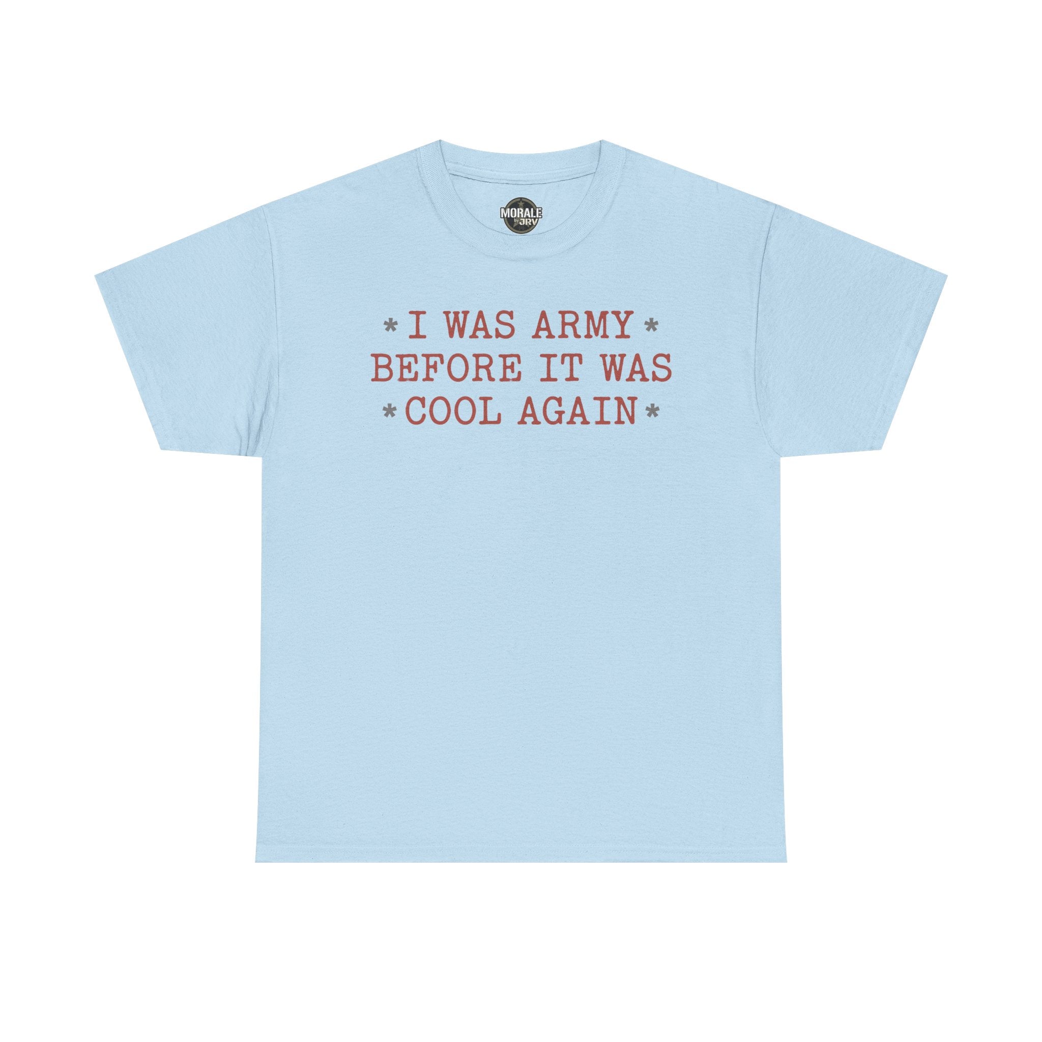 Light blue crewneck T-shirt with 'I WAS ARMY BEFORE IT WAS COOL AGAIN' text graphic