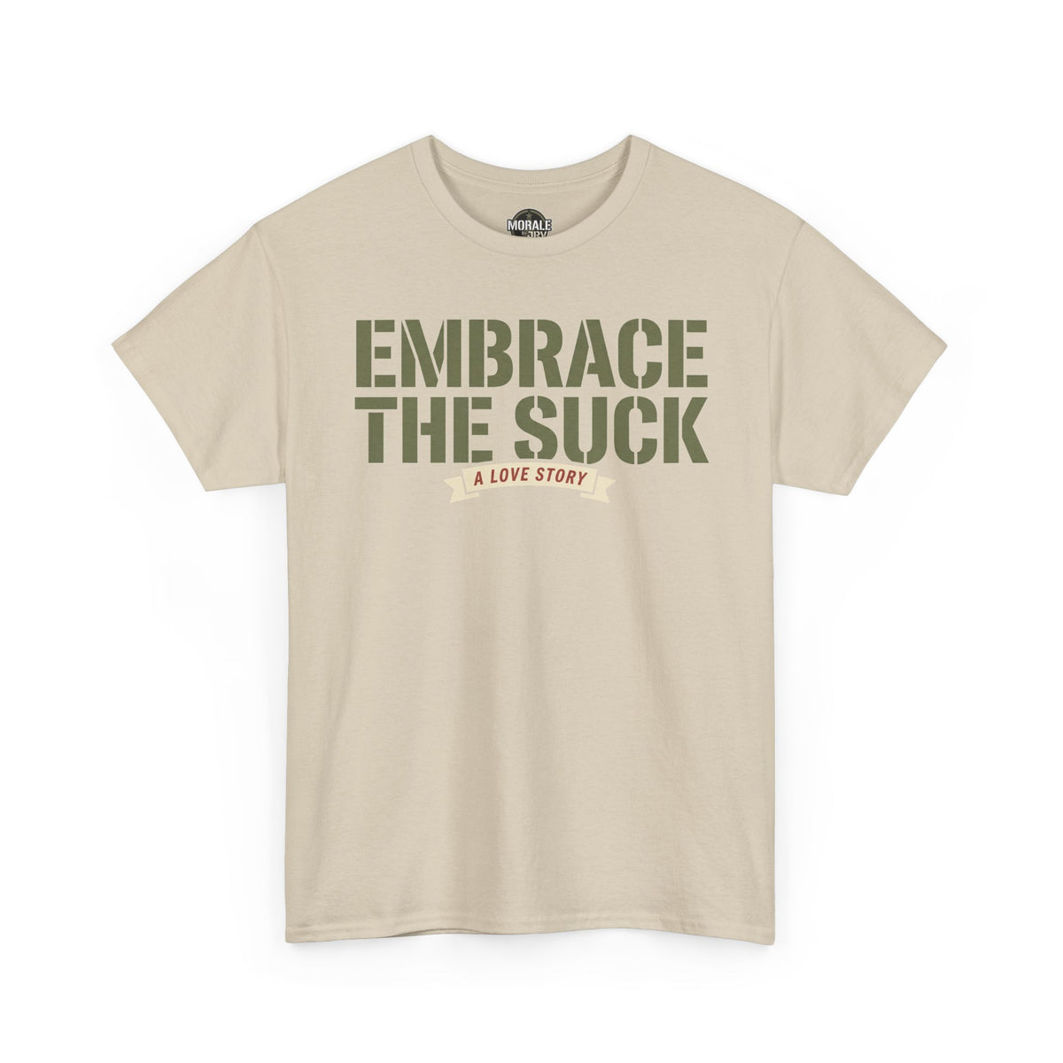 Beige crewneck T-shirt with “EMBRACE THE SUCK” graphic on front.