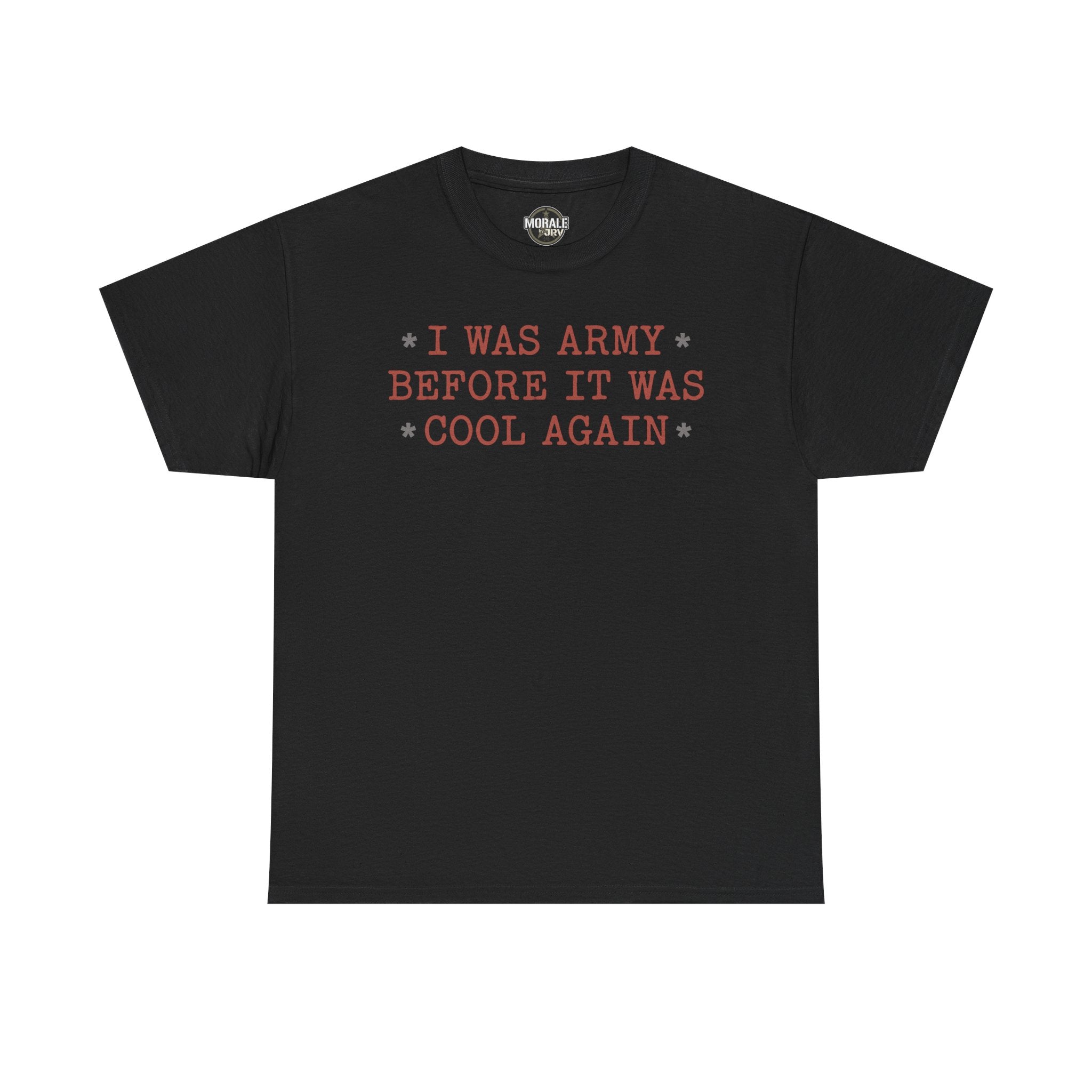Black crewneck T-shirt with 'I WAS ARMY BEFORE IT WAS COOL AGAIN' text graphic