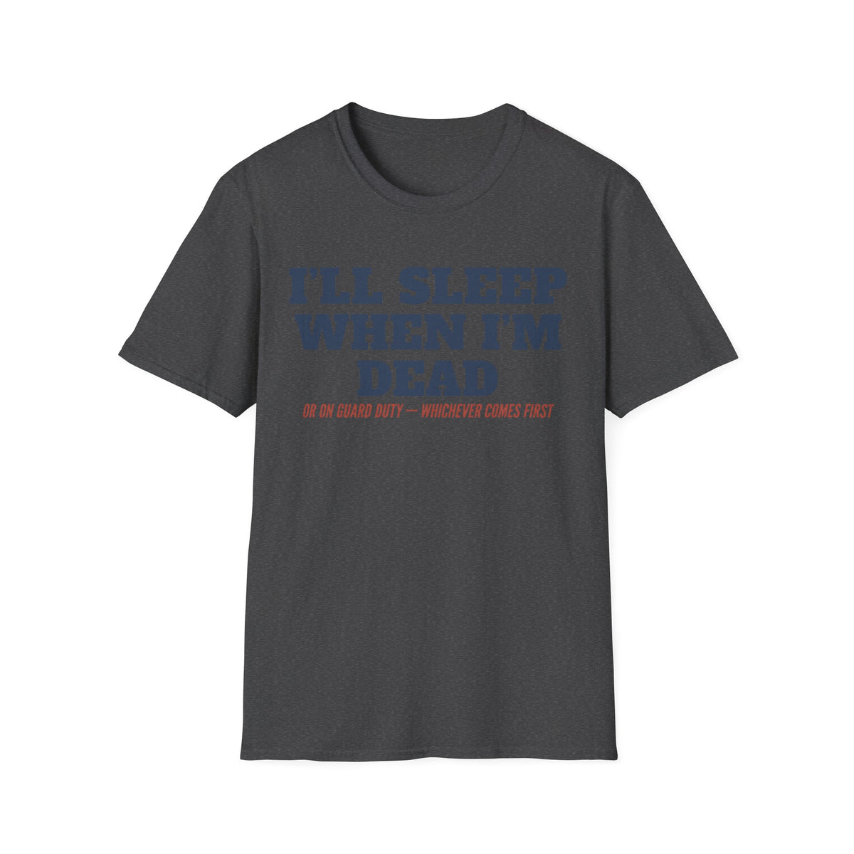 Charcoal crewneck T-shirt with front text graphic: “I'll Sleep When I'm Dead”