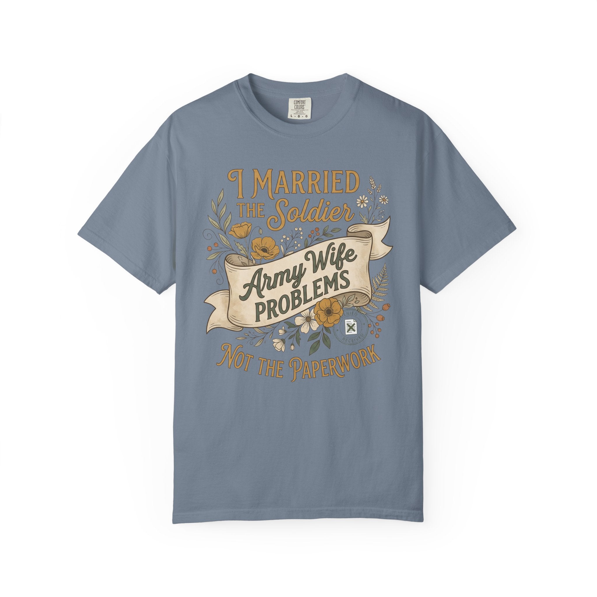 Slate blue crew neck T-shirt with graphic text: Army Wife PROBLEMS, Not the paperwork