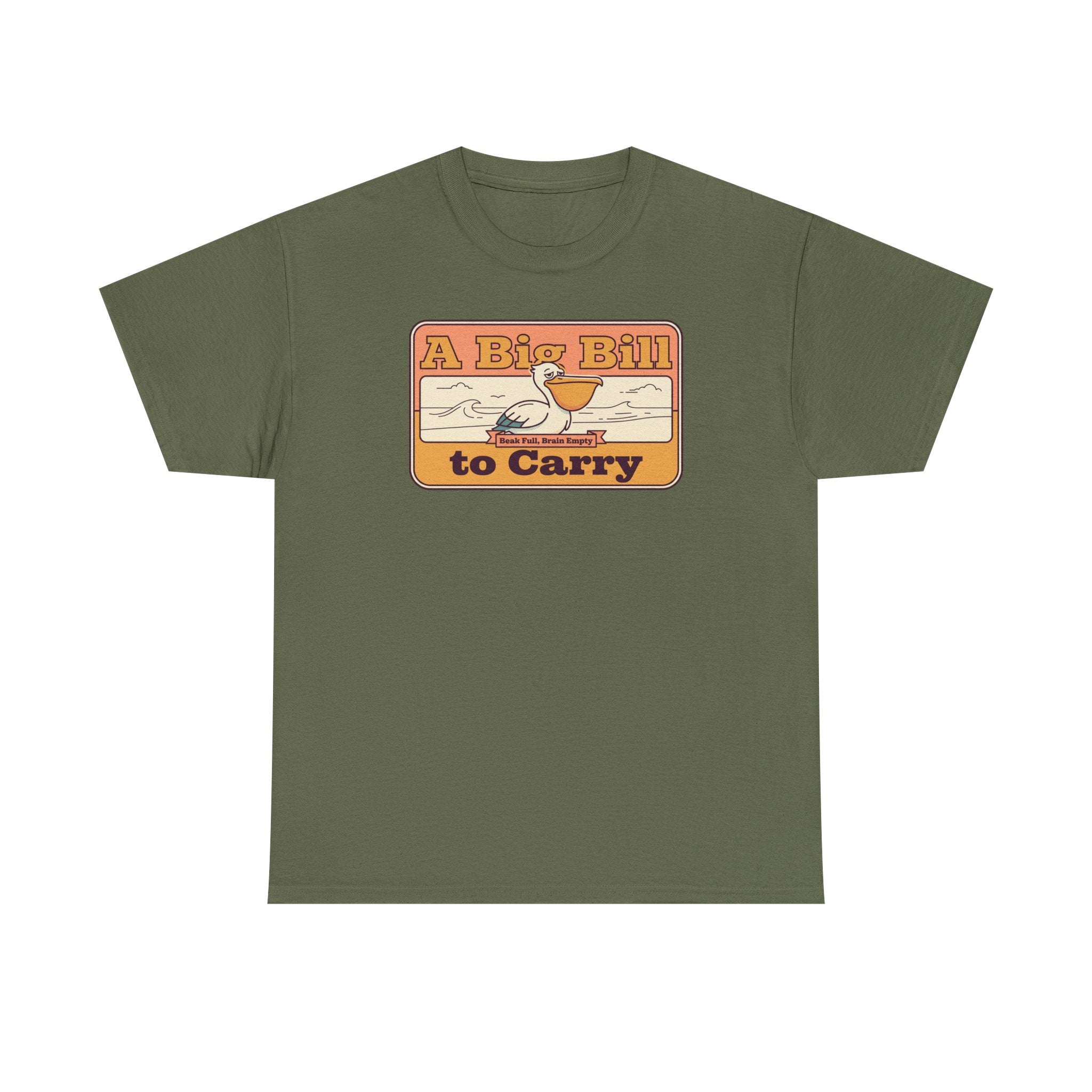 Olive green T-shirt with retro “A Big Bill to Carry” graphic