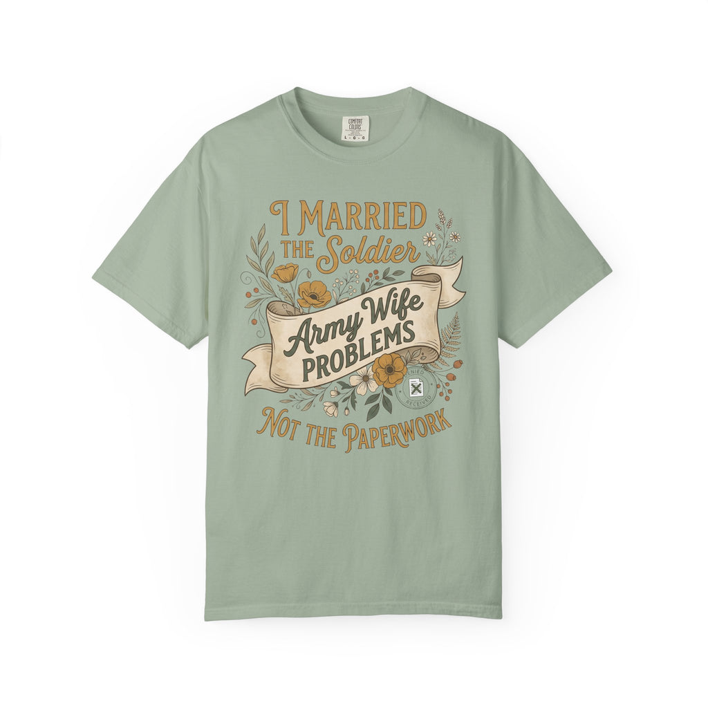 Green crew neck T-shirt with graphic text: Army Wife PROBLEMS, Not the paperwork