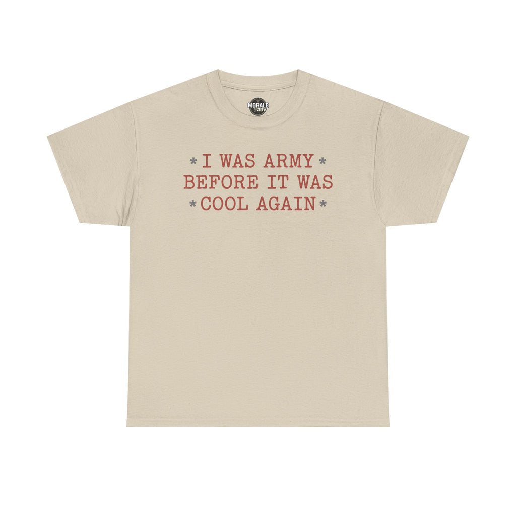 Sand crewneck T-shirt with 'I WAS ARMY BEFORE IT WAS COOL AGAIN' text graphic