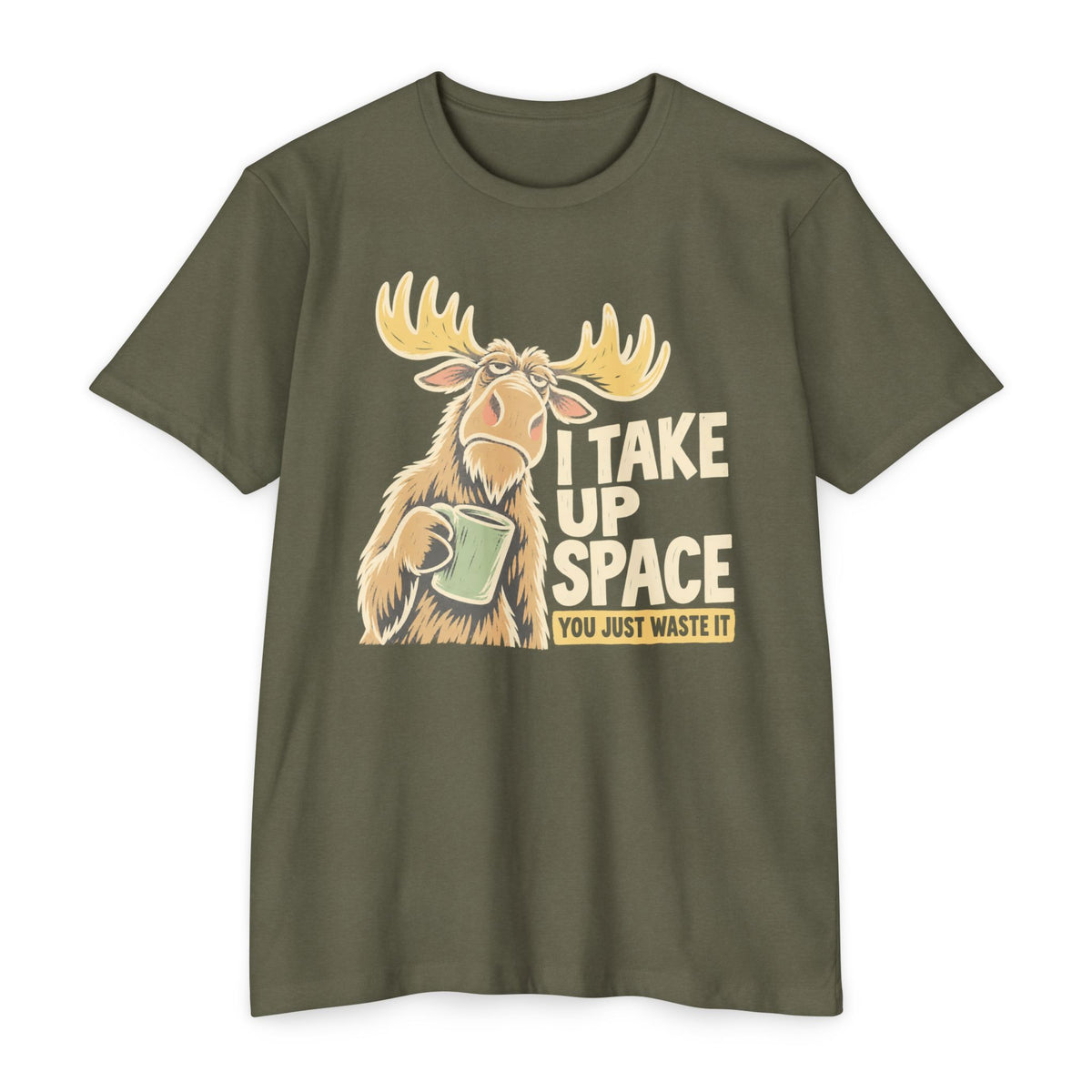 Moose graphic T-shirt in olive green with “I TAKE UP SPACE” print