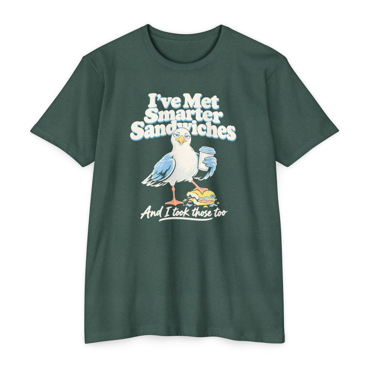 Forest green crewneck T-shirt with seagull graphic and text “I’ve Met Smarter Sandwiches”