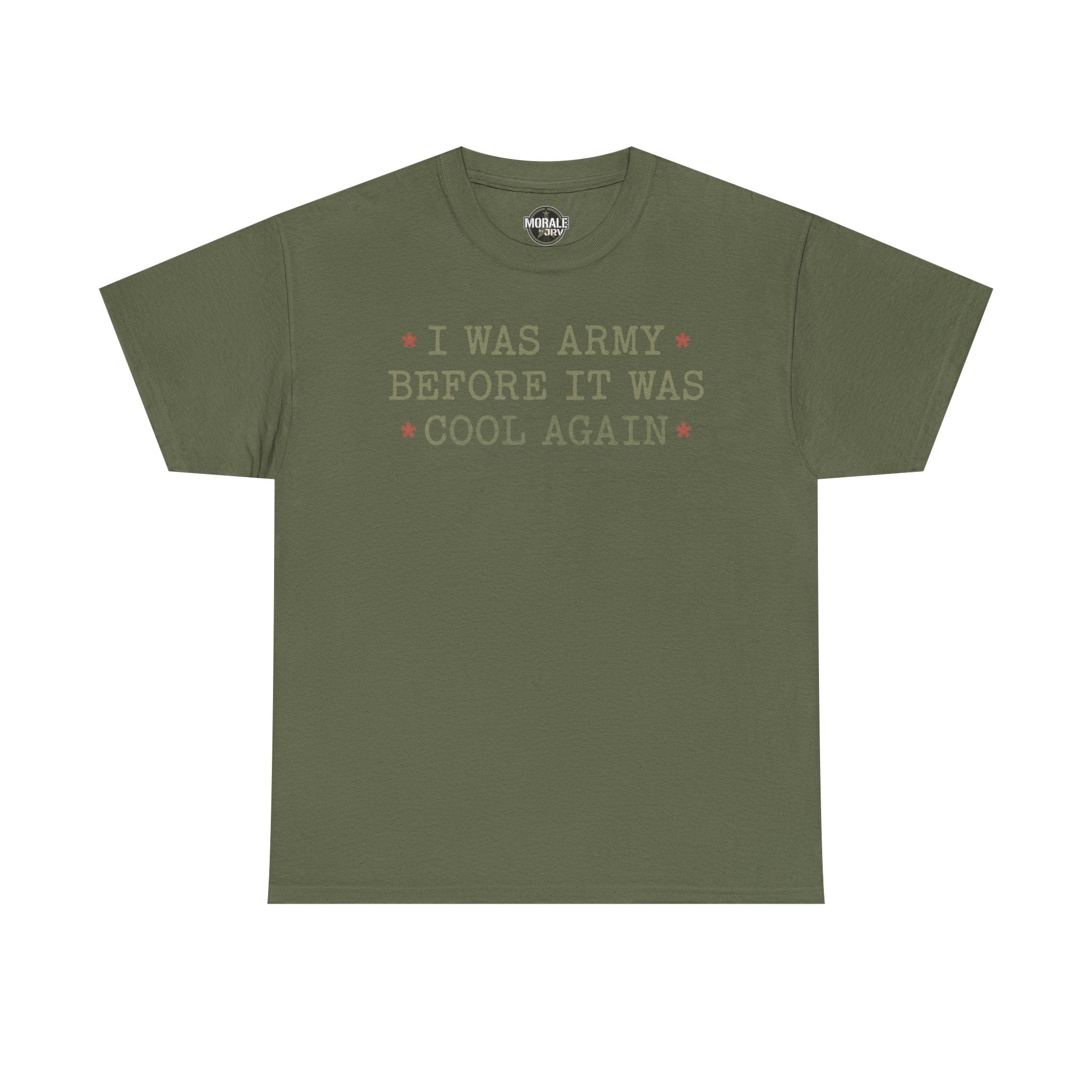 Military green T-shirt with “I WAS ARMY BEFORE IT WAS COOL AGAIN” text graphic