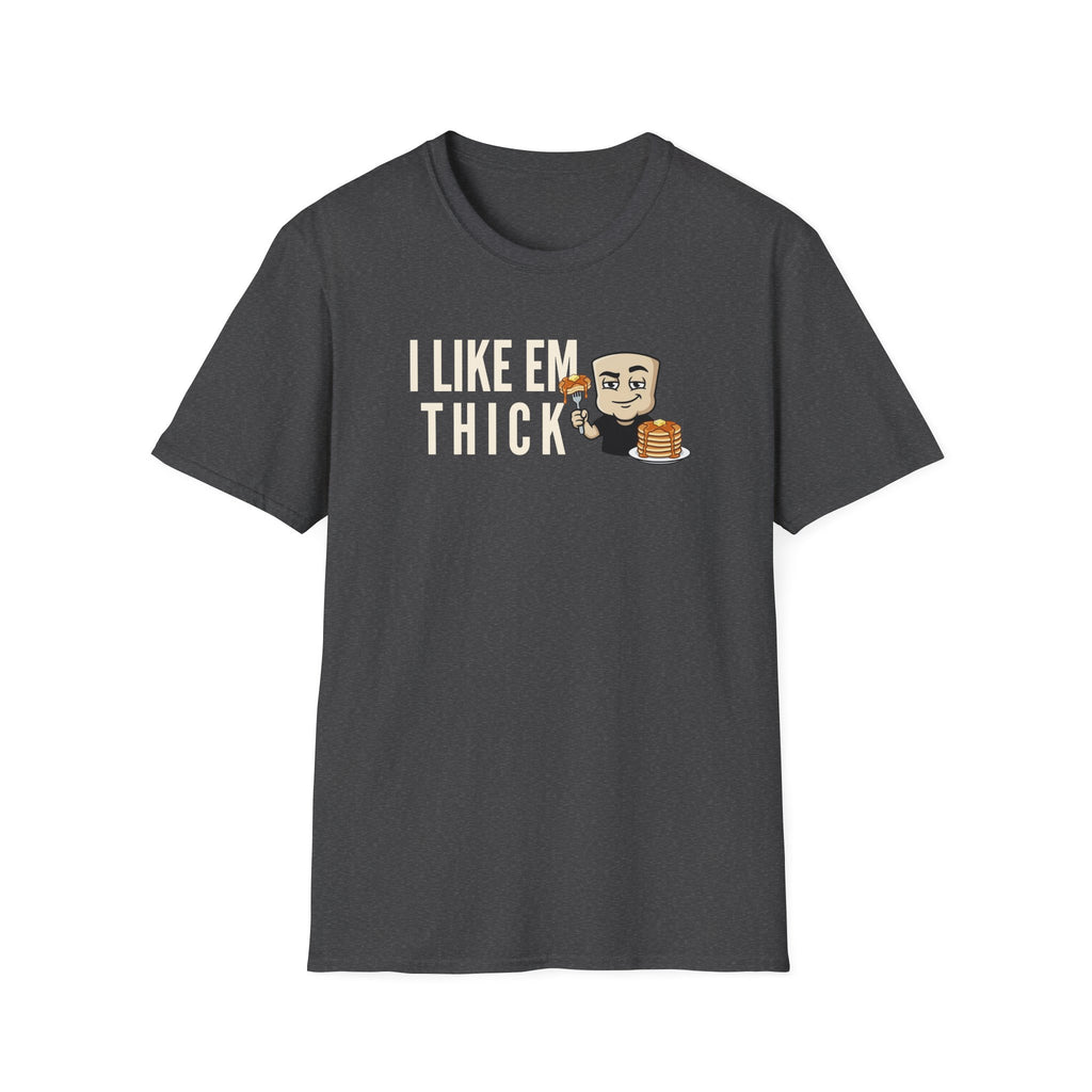 Dark gray T-shirt with "I LIKE EM THICK" text and cartoon holding pancakes
