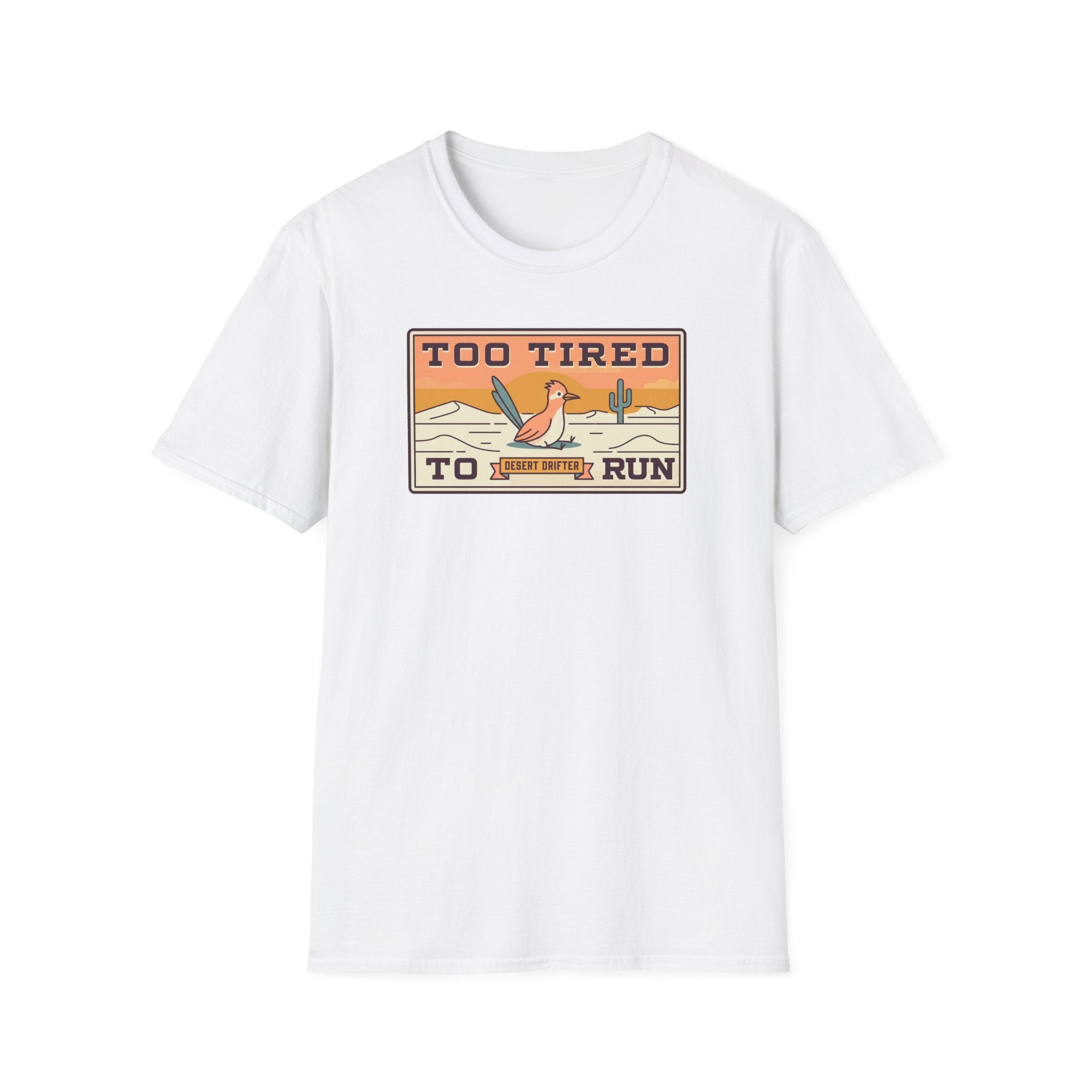 White crew-neck T-shirt with centered Too Tired To Run desert roadrunner graphic