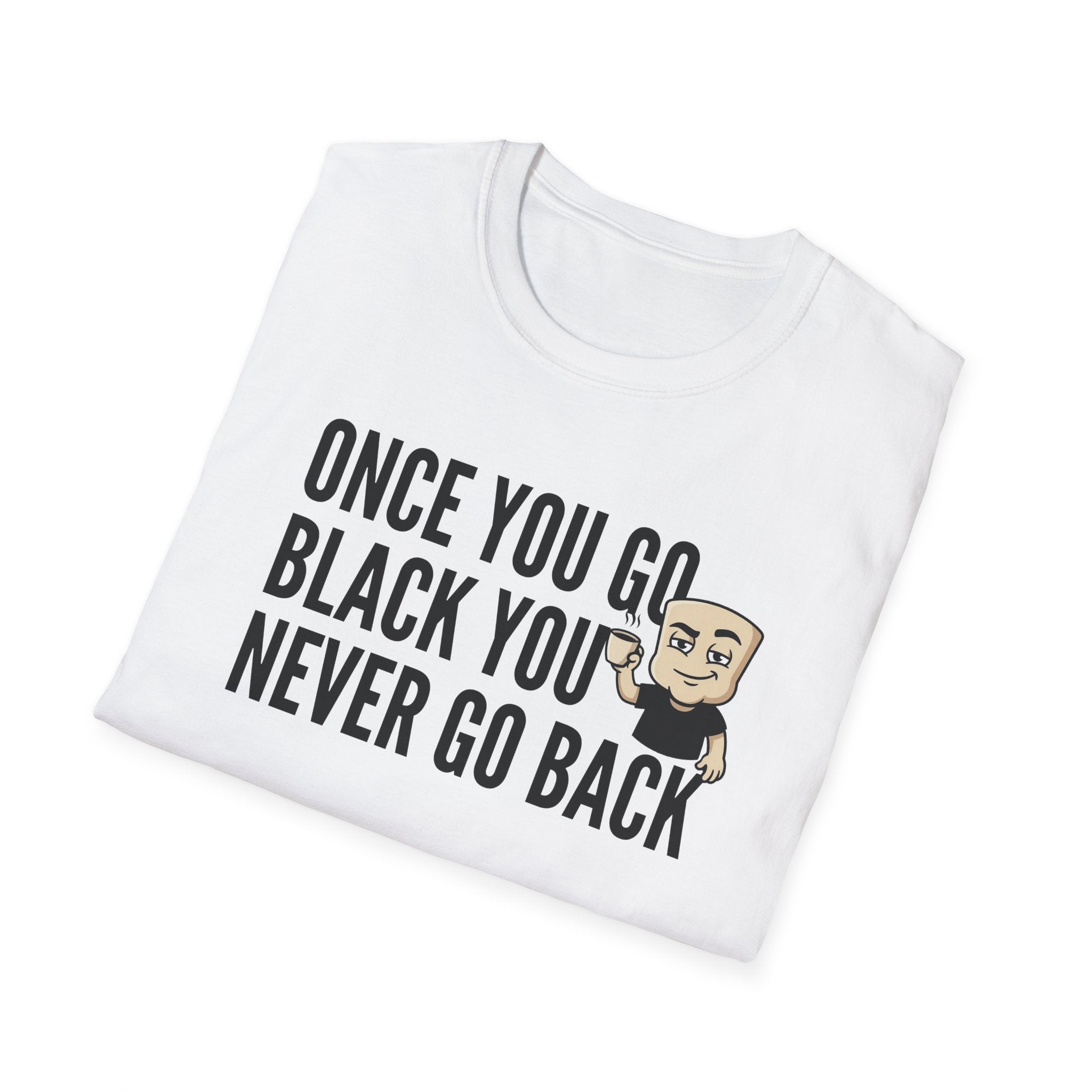 White T-shirt with “Once You Go Black…” slogan and cartoon coffee face graphic.