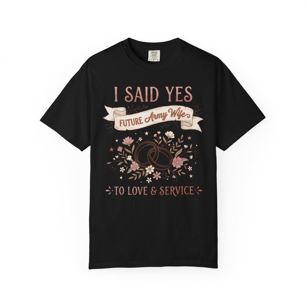 Black T-shirt with "I SAID YES" floral wedding rings and "Future Army Wife"