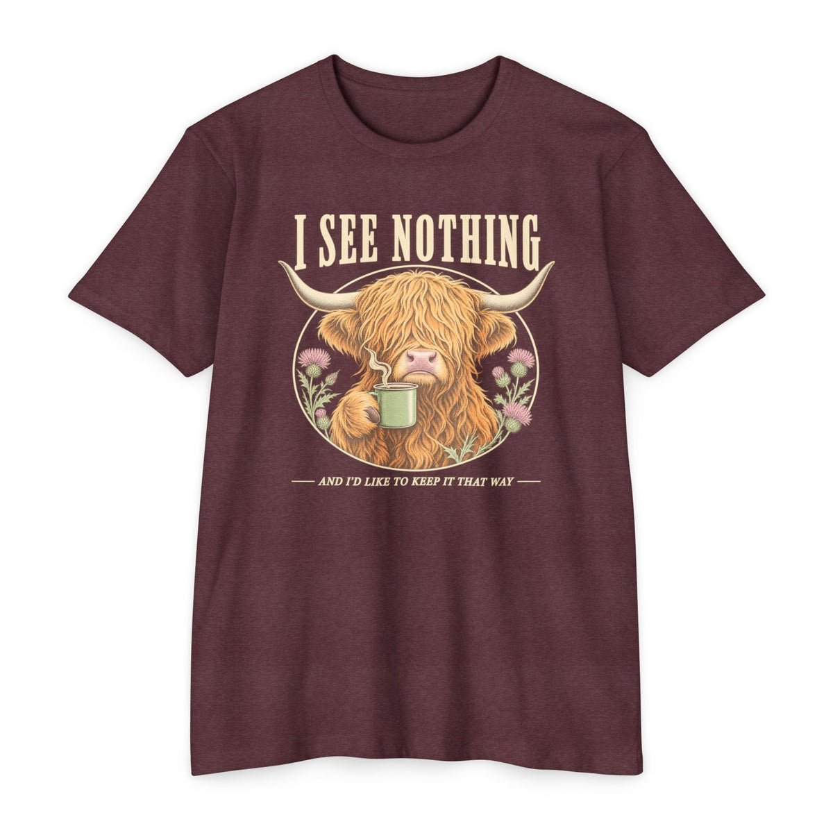 Dark maroon t-shirt with Highland cow mug graphic and “I see nothing” text, crew neck