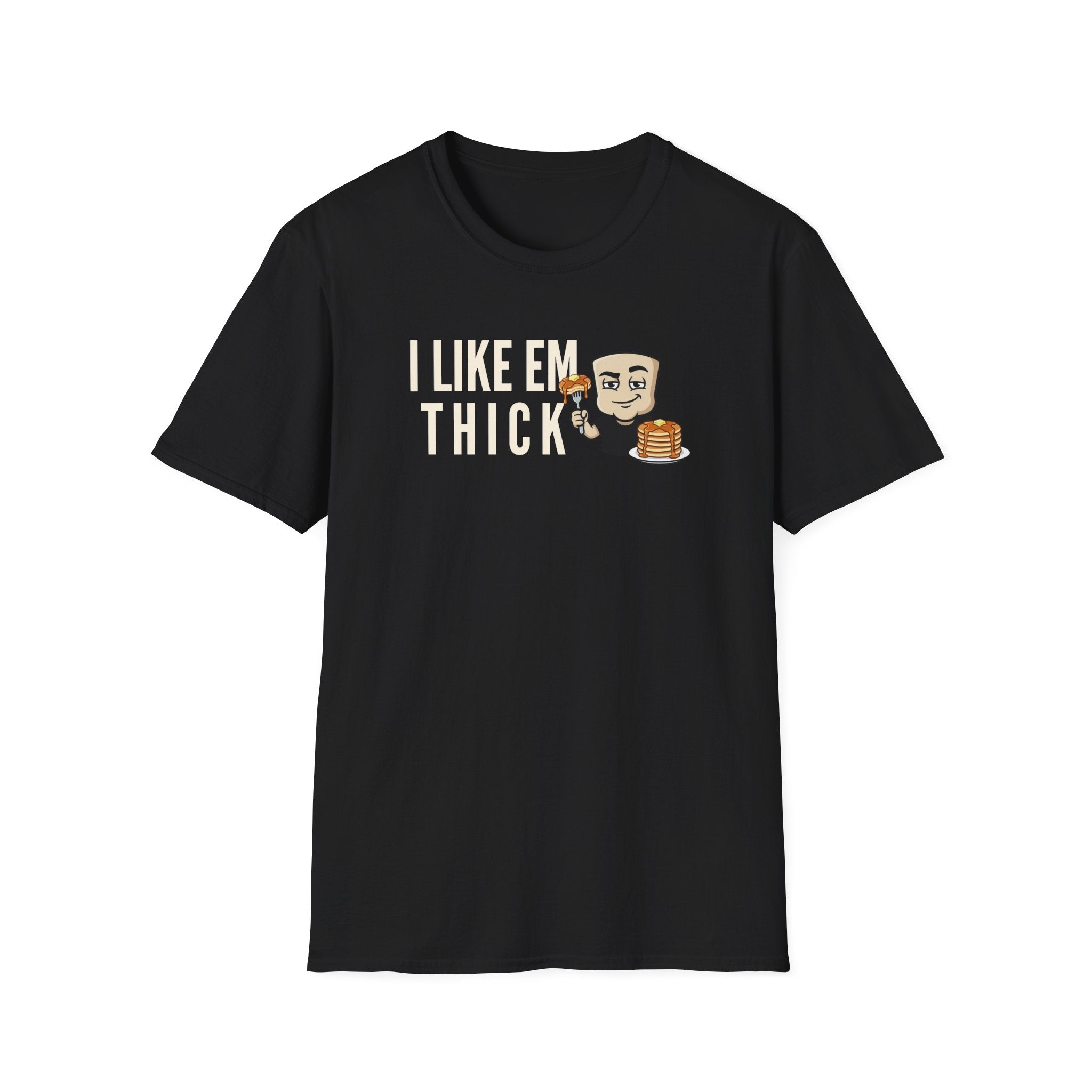 Black T-shirt with 'I Like Em Thick' text and cartoon pancake stack graphic.