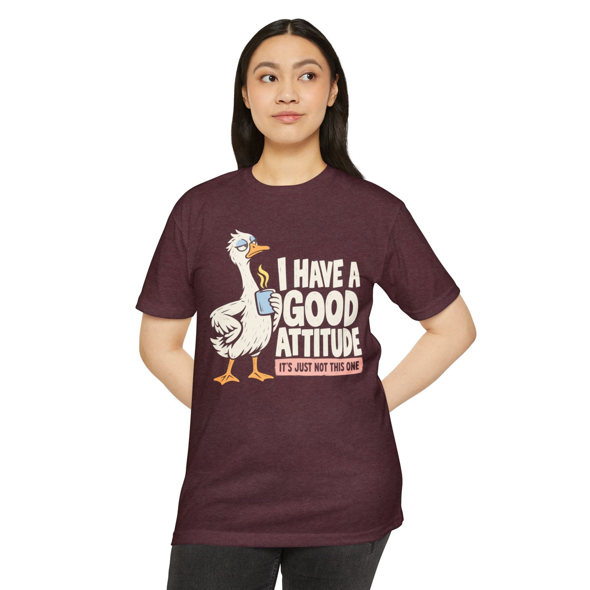 Maroon short-sleeve T-shirt with cartoon goose and 'I HAVE A GOOD ATTITUDE' graphic