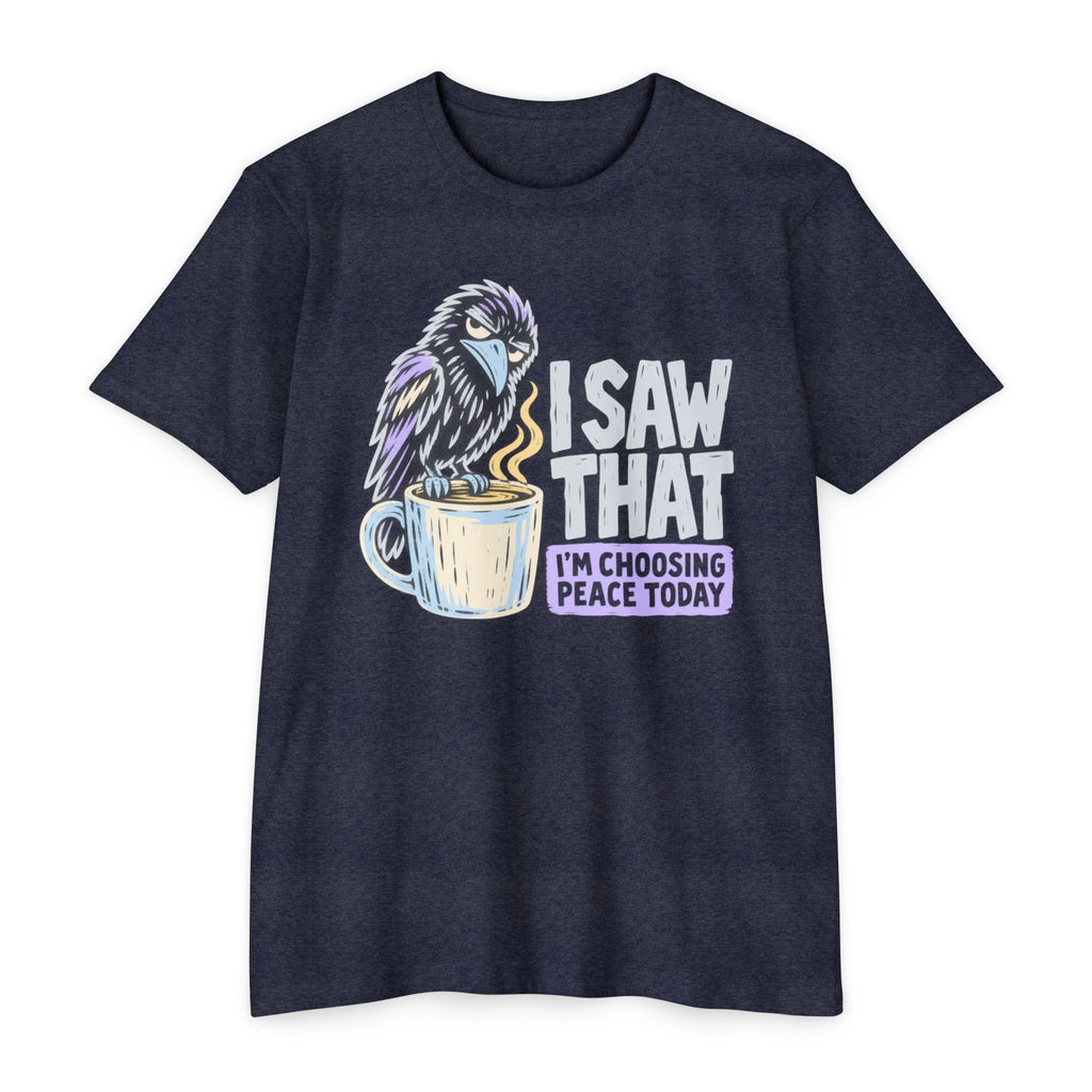 Navy t-shirt with raven coffee graphic and slogan “I saw that, I’m choosing peace today”