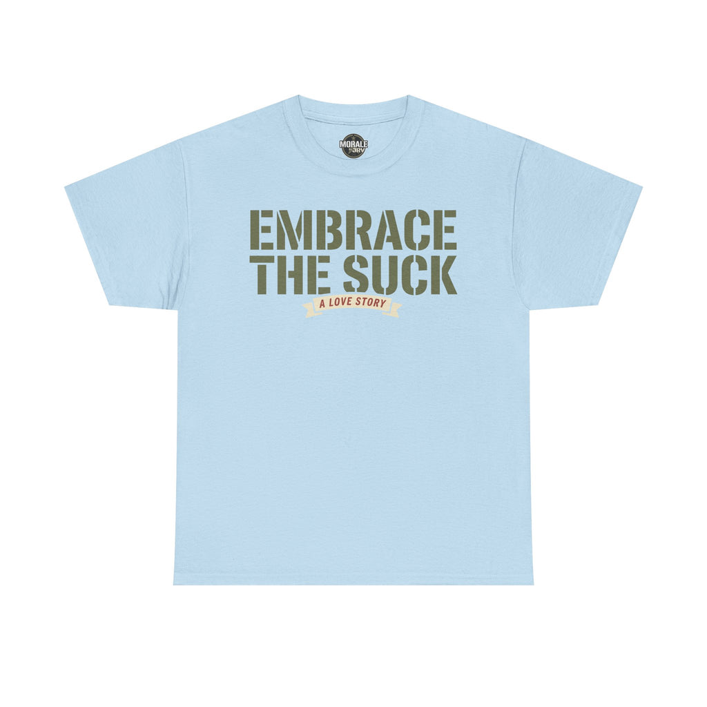 Light blue crewneck T-shirt with “EMBRACE THE SUCK” graphic text on chest