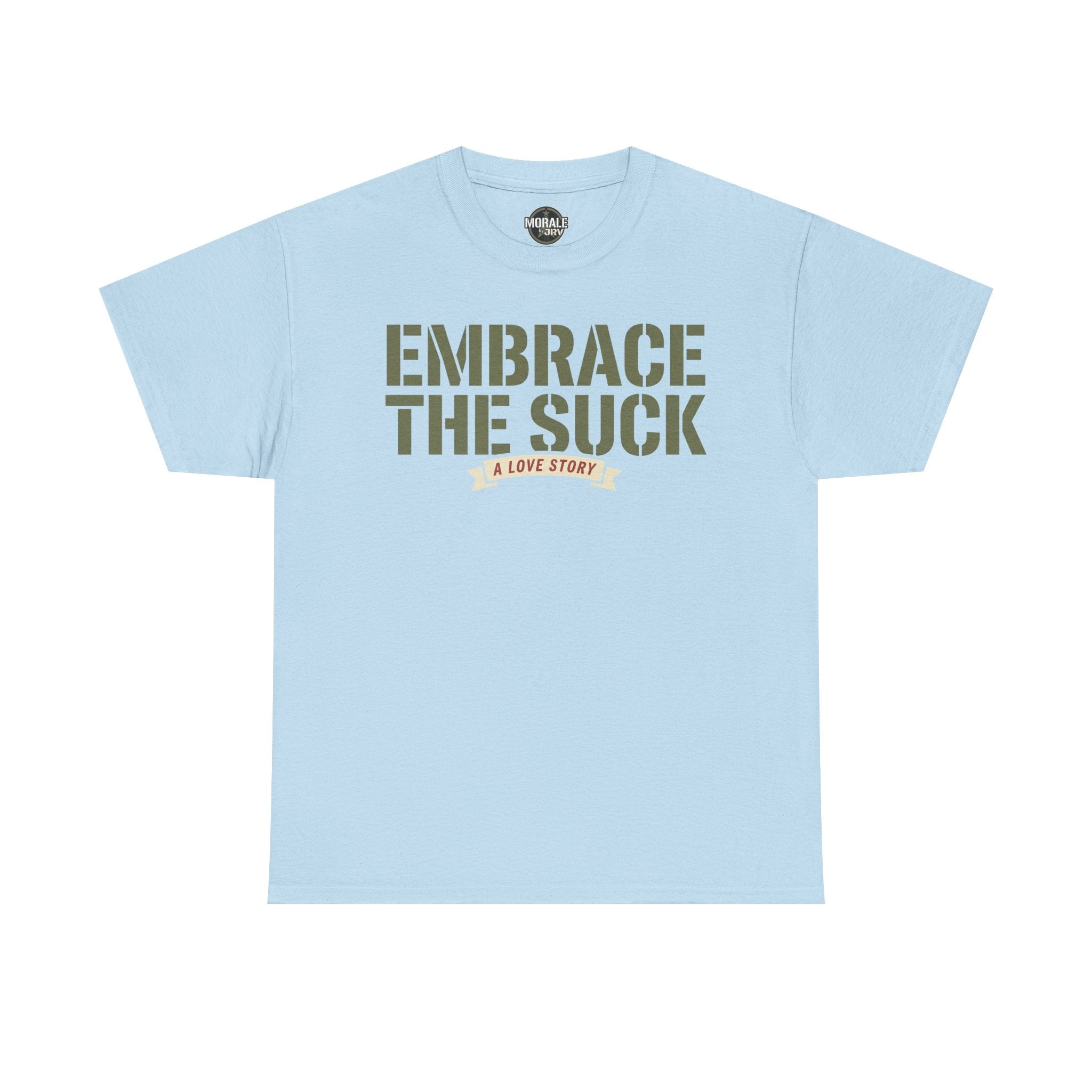 Light blue crewneck T-shirt with “EMBRACE THE SUCK” graphic text on chest