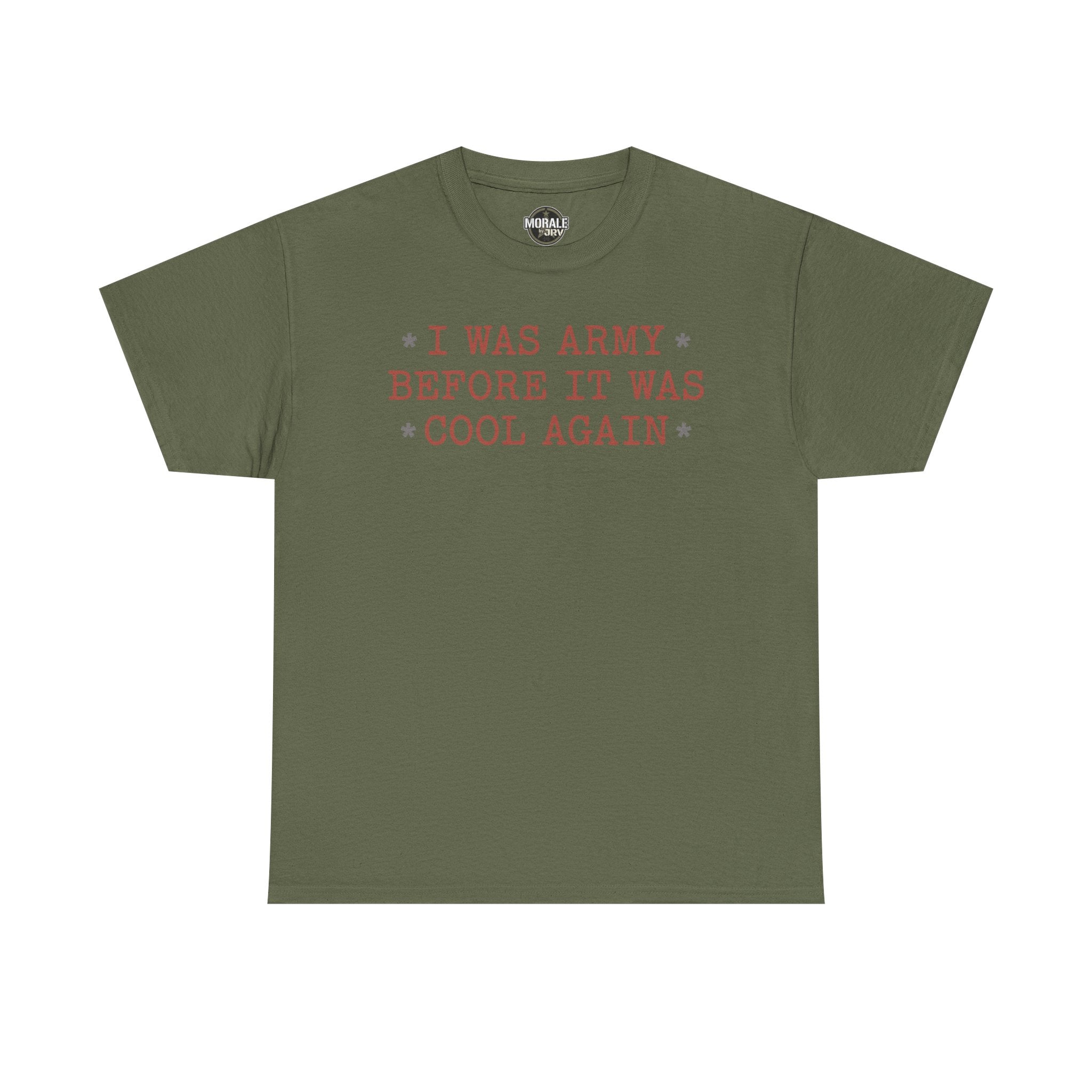 Military green crewneck T-shirt with 'I WAS ARMY BEFORE IT WAS COOL AGAIN' text graphic