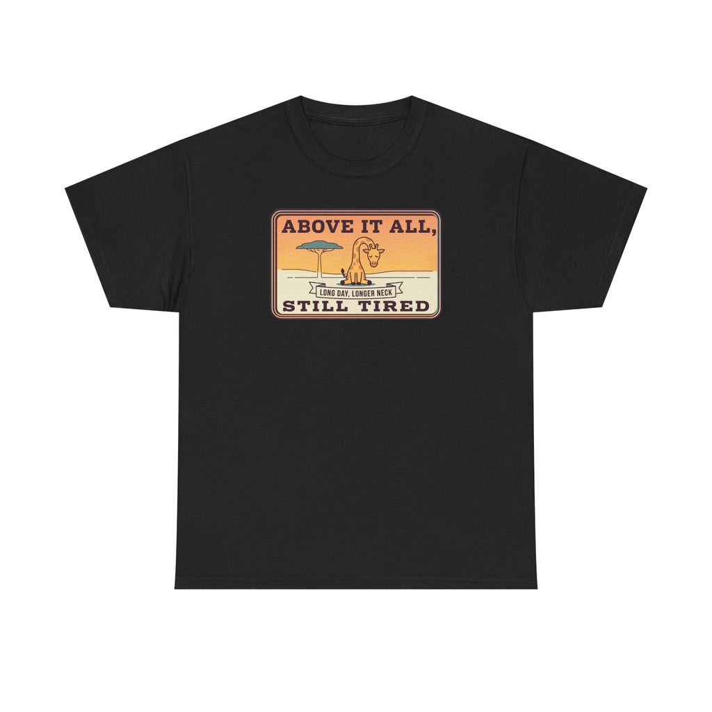 Black short-sleeve crewneck tee with chest “Above It All, Still Tired” graphic badge.
