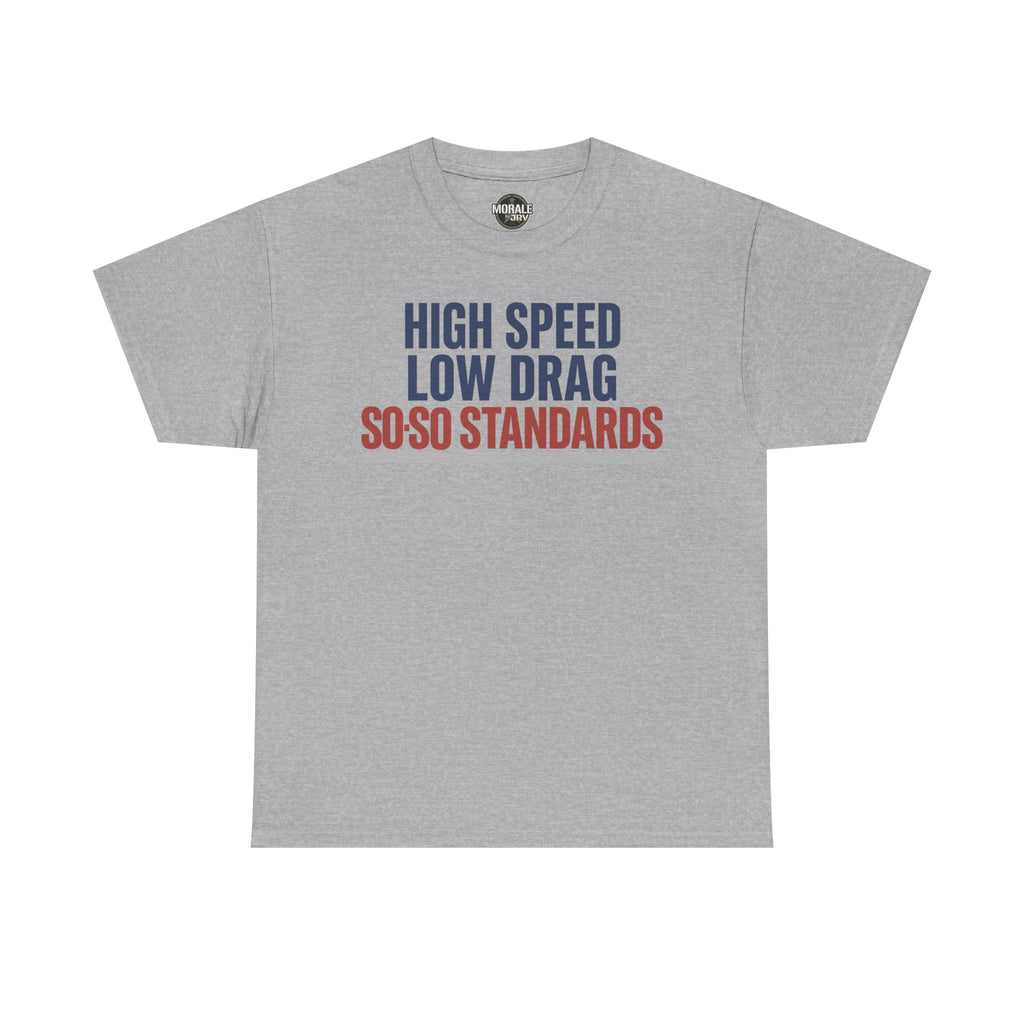 Light gray crewneck T-shirt with navy and red “HIGH SPEED LOW DRAG SO-SO STANDARDS” print
