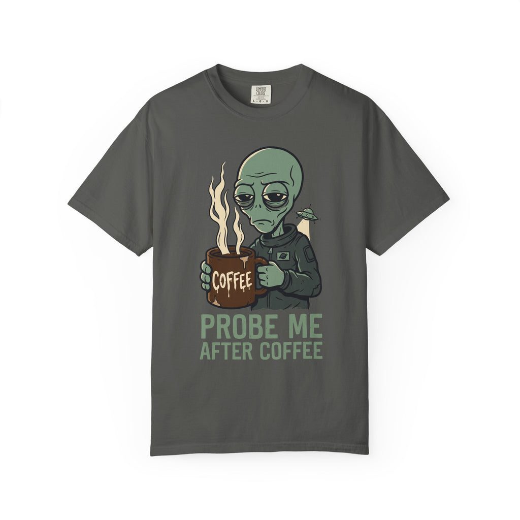 Dark gray T-shirt with alien holding coffee cup graphic and 'PROBE ME AFTER COFFEE' text.