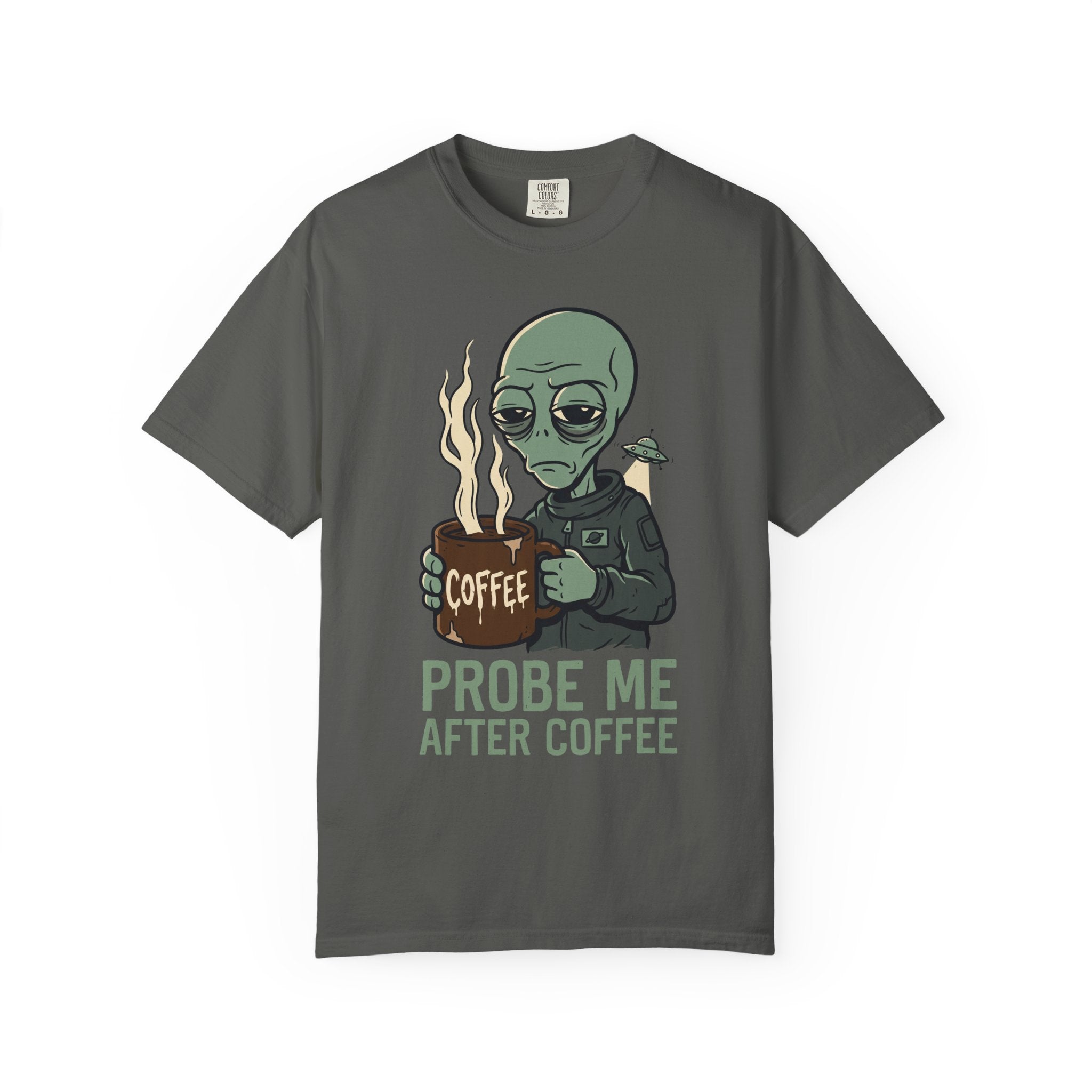 Dark gray T-shirt with alien holding coffee and flames, text "PROBE ME AFTER COFFEE"