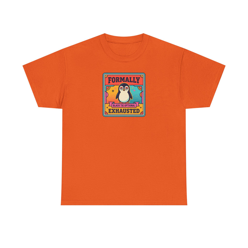 Orange T-shirt with chest graphic reading “Formally Exhausted” and tired penguin.