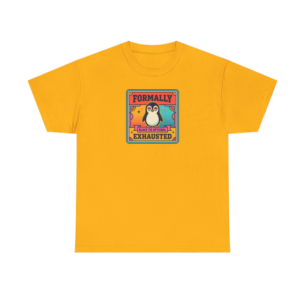 Mustard yellow T-shirt with chest graphic reading “Formally Exhausted” and tired penguin.