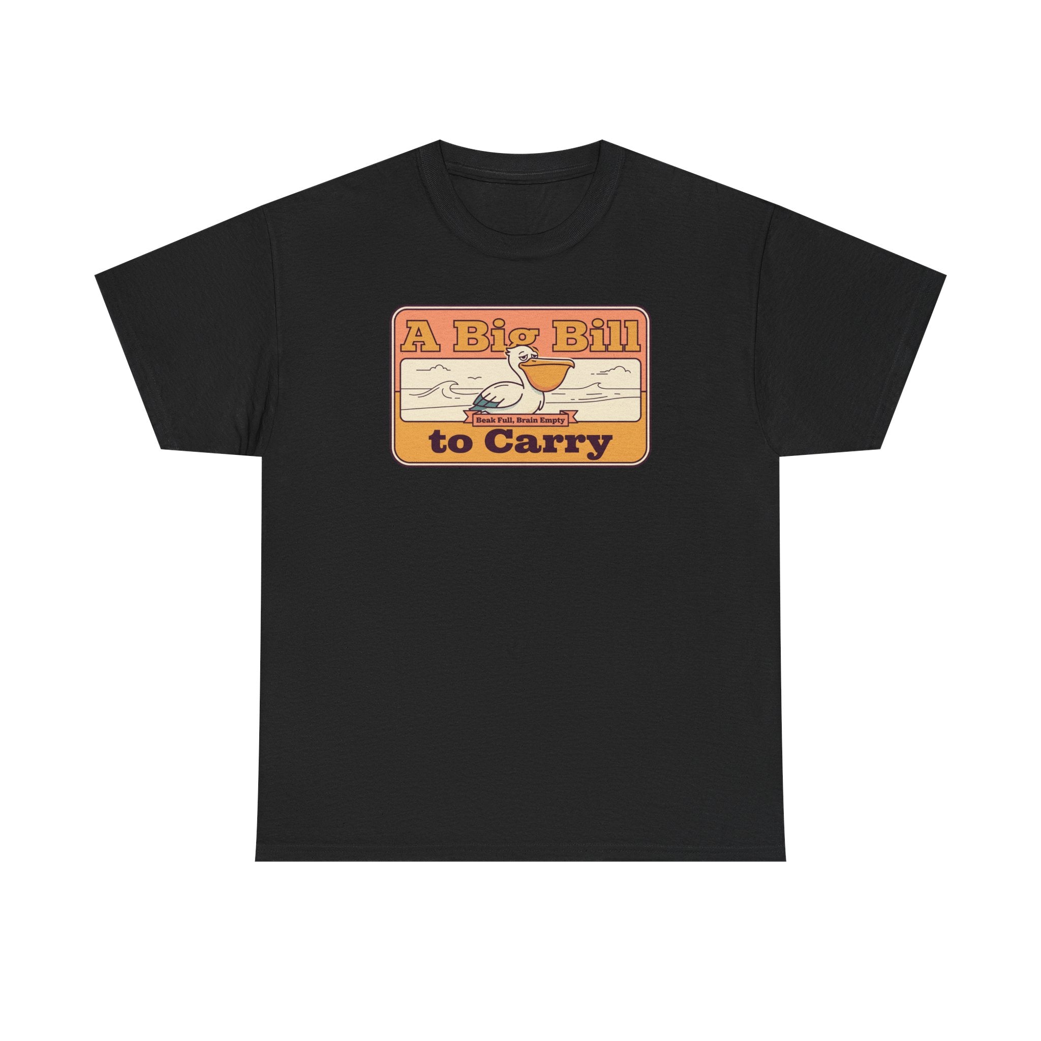Black T-shirt with retro “A Big Bill to Carry” graphic