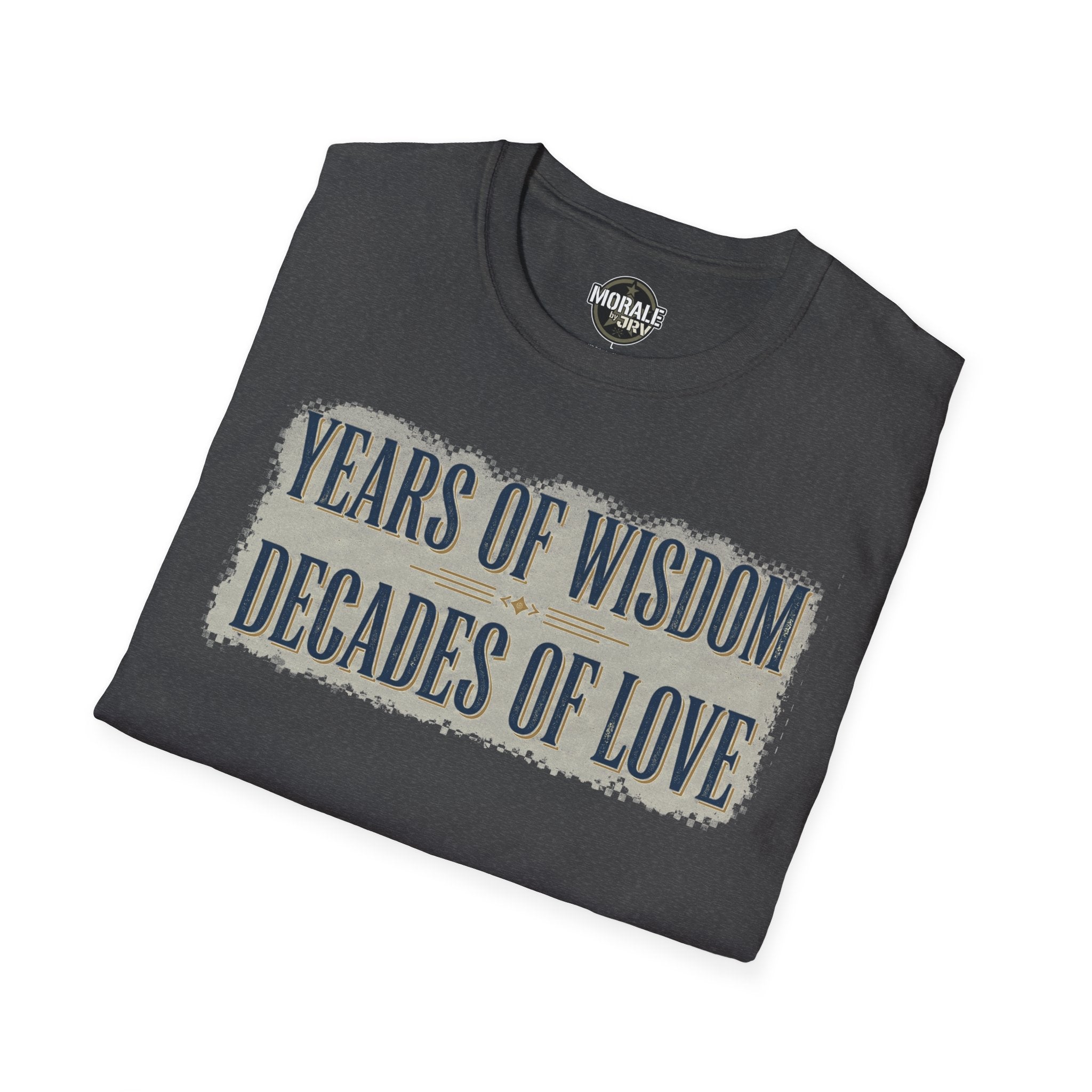 Dark heather T-shirt with “Years of Wisdom / Decades of Love” print