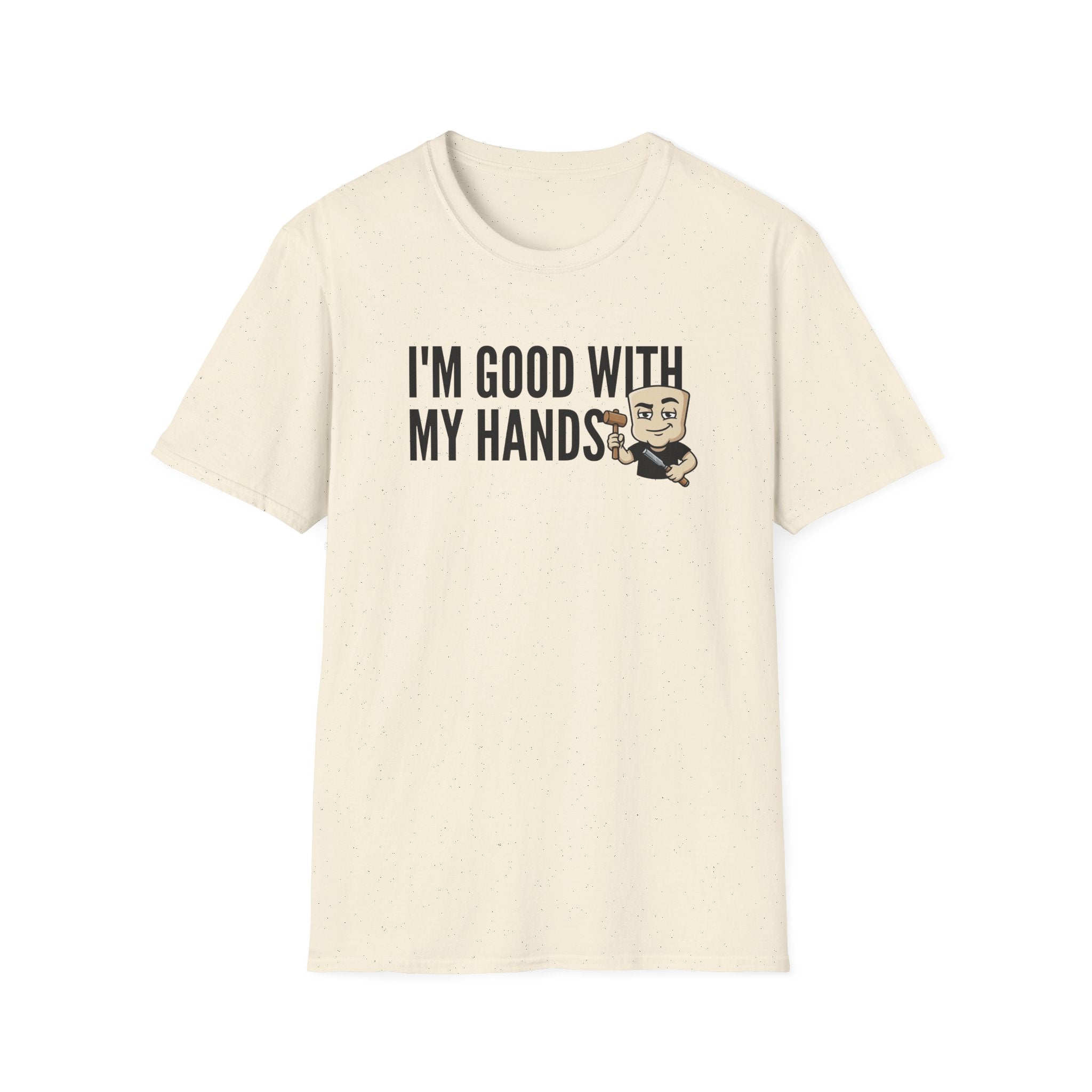 Natural beige T-shirt with 'I'm good with my hands' text and carpenter graphic