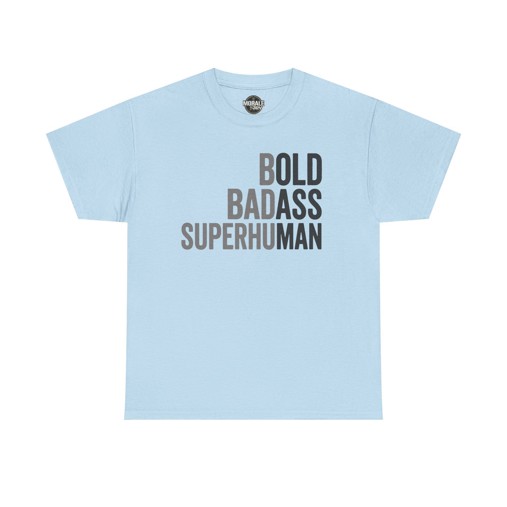 Light blue T-shirt, 'BOLD BADASS SUPERHUMAN' front text graphic